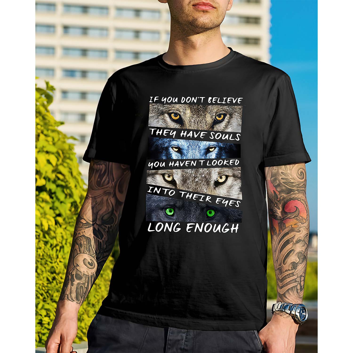Wolf If You Don’T Believe They Have Souls You Haven’T Looked Shirt Wolf If You Don’T Believe They Have Souls You Haven’T Looked Shirt