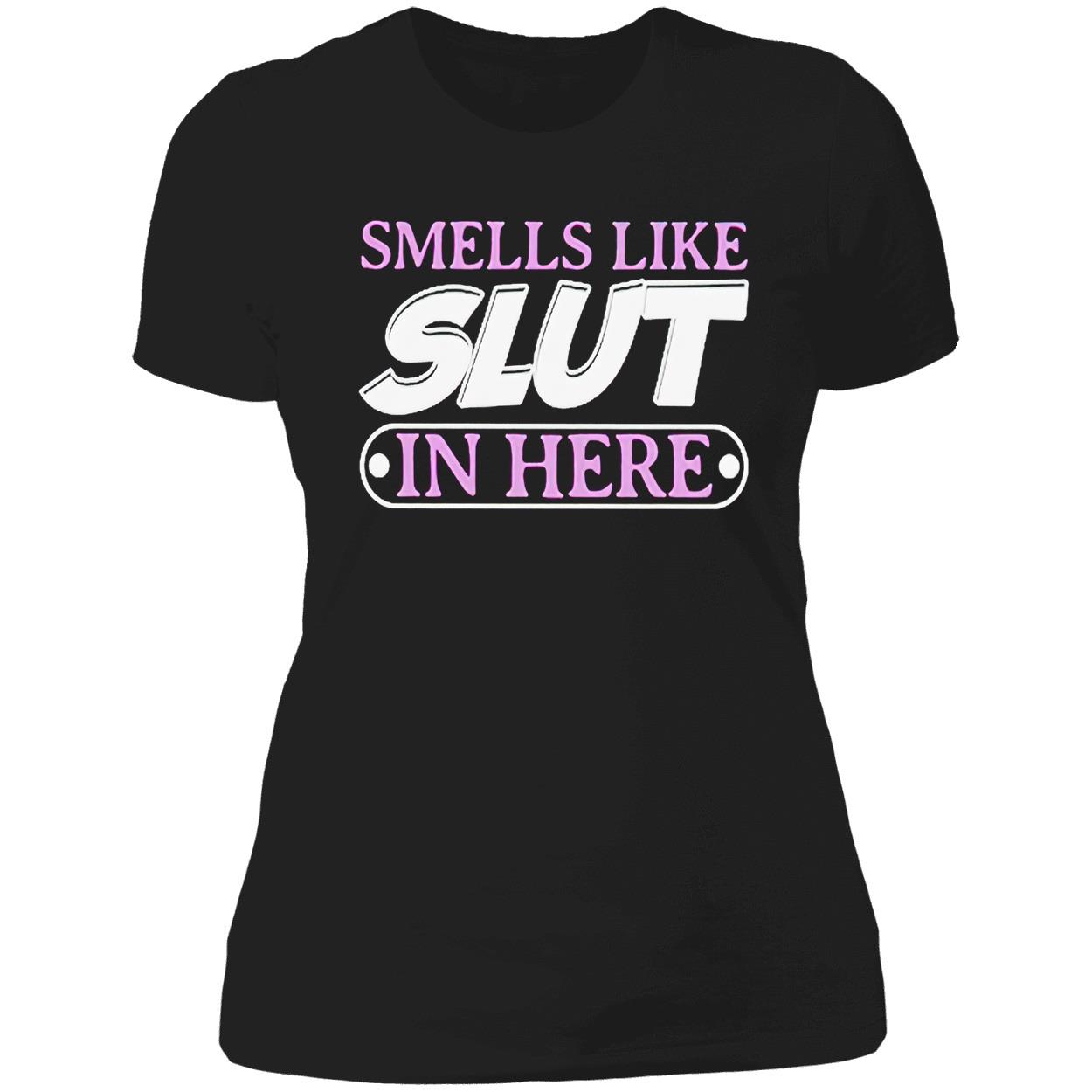 Smells Like Sl*T In Here T-Shirt Smells Like Sl*T In Here T-Shirt