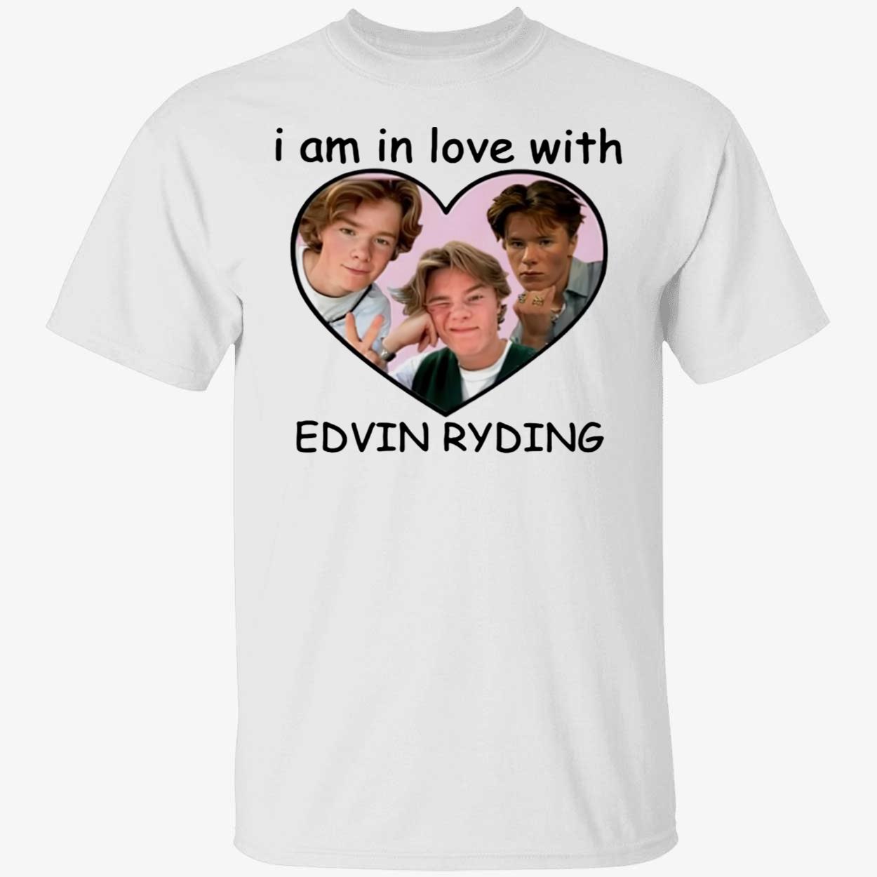 I Am In Love With Edvin Ryding Shirt I Am In Love With Edvin Ryding Shirt