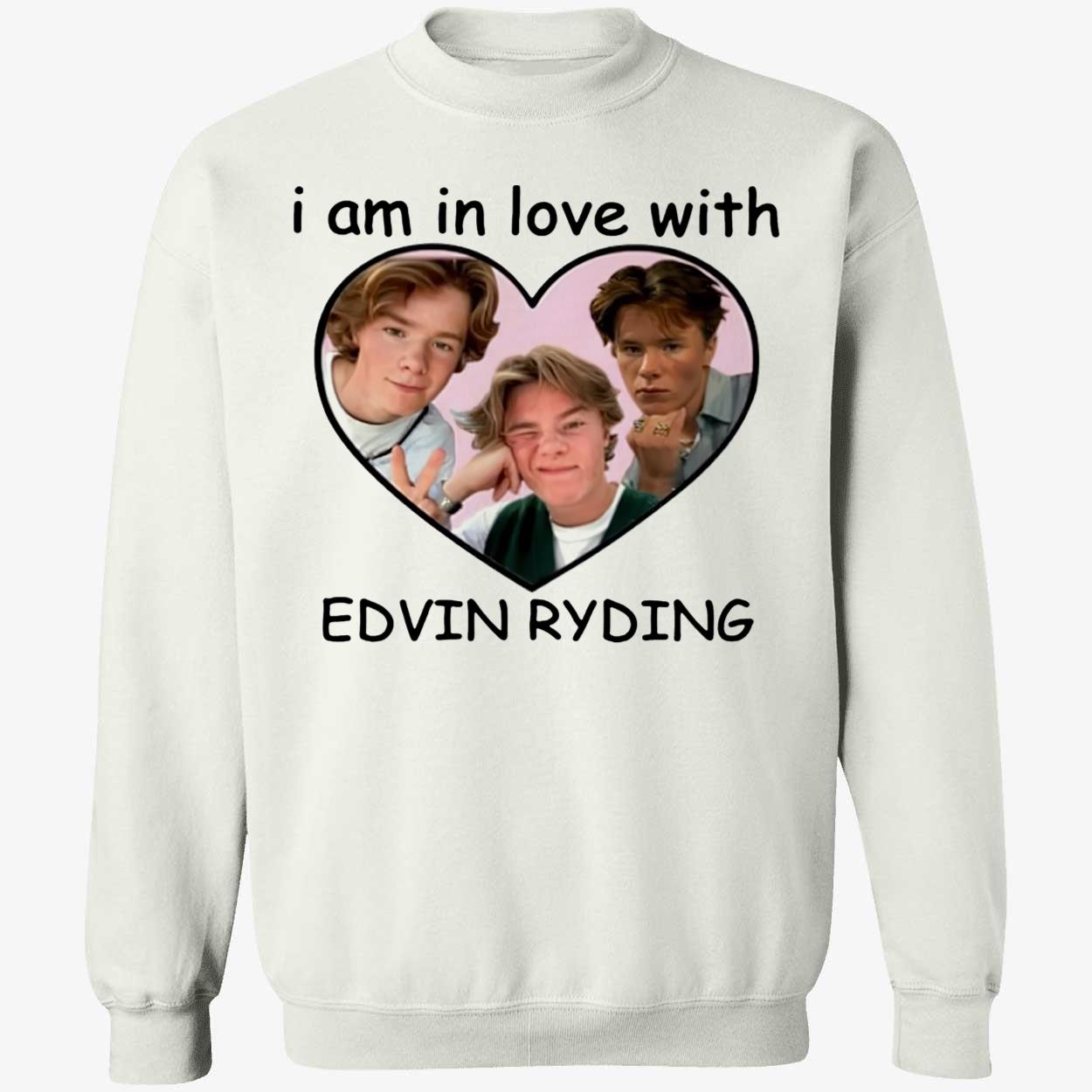 I Am In Love With Edvin Ryding Shirt I Am In Love With Edvin Ryding Shirt
