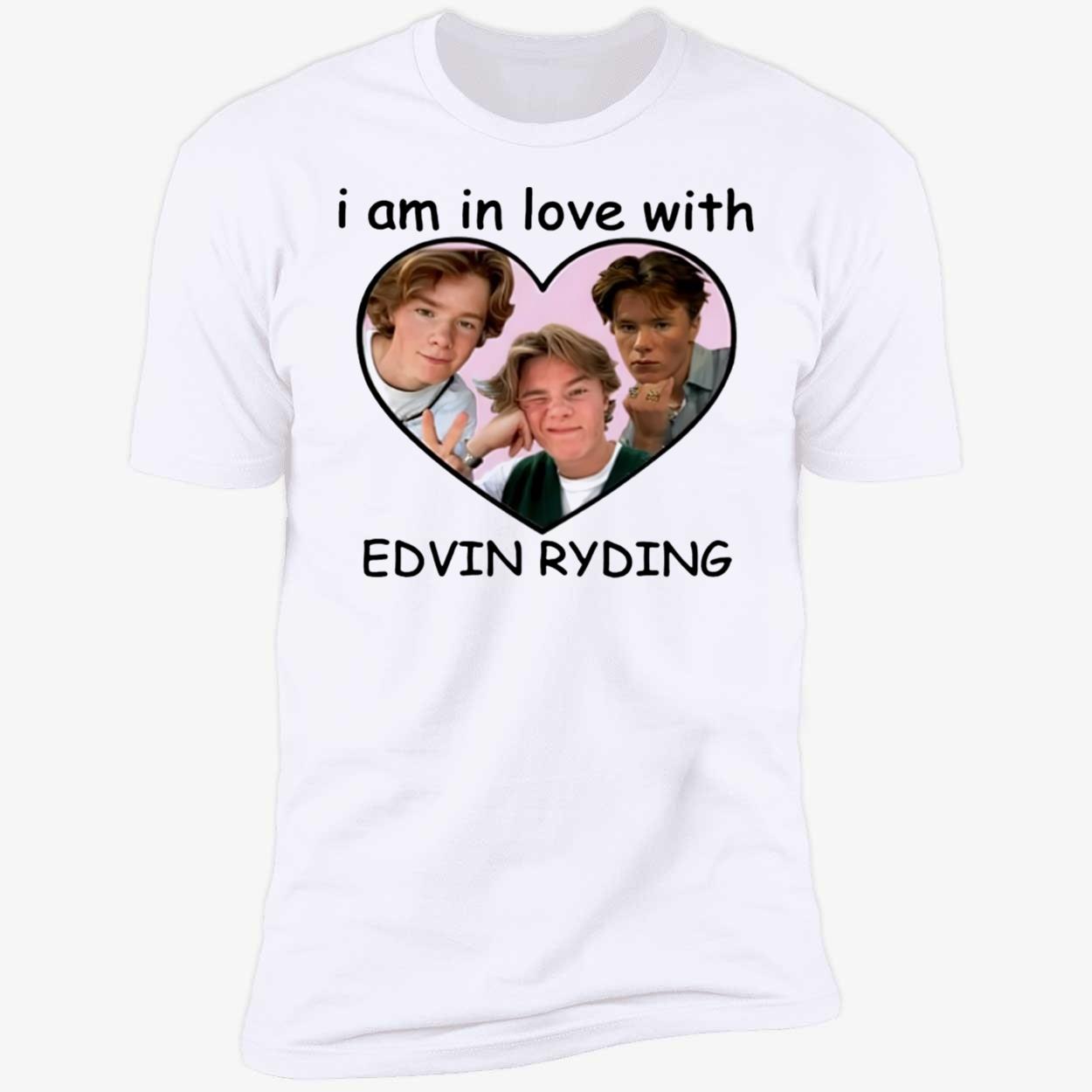 I Am In Love With Edvin Ryding Shirt I Am In Love With Edvin Ryding Shirt