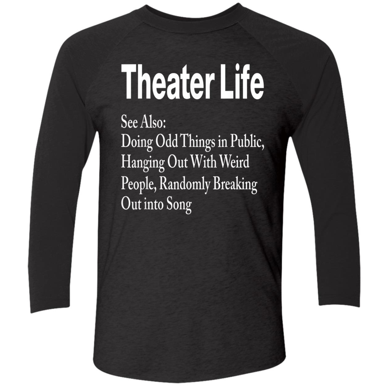 Theater Life See Also Doing Odd Things In Public Shirt Theater Life See Also Doing Odd Things In Public Shirt