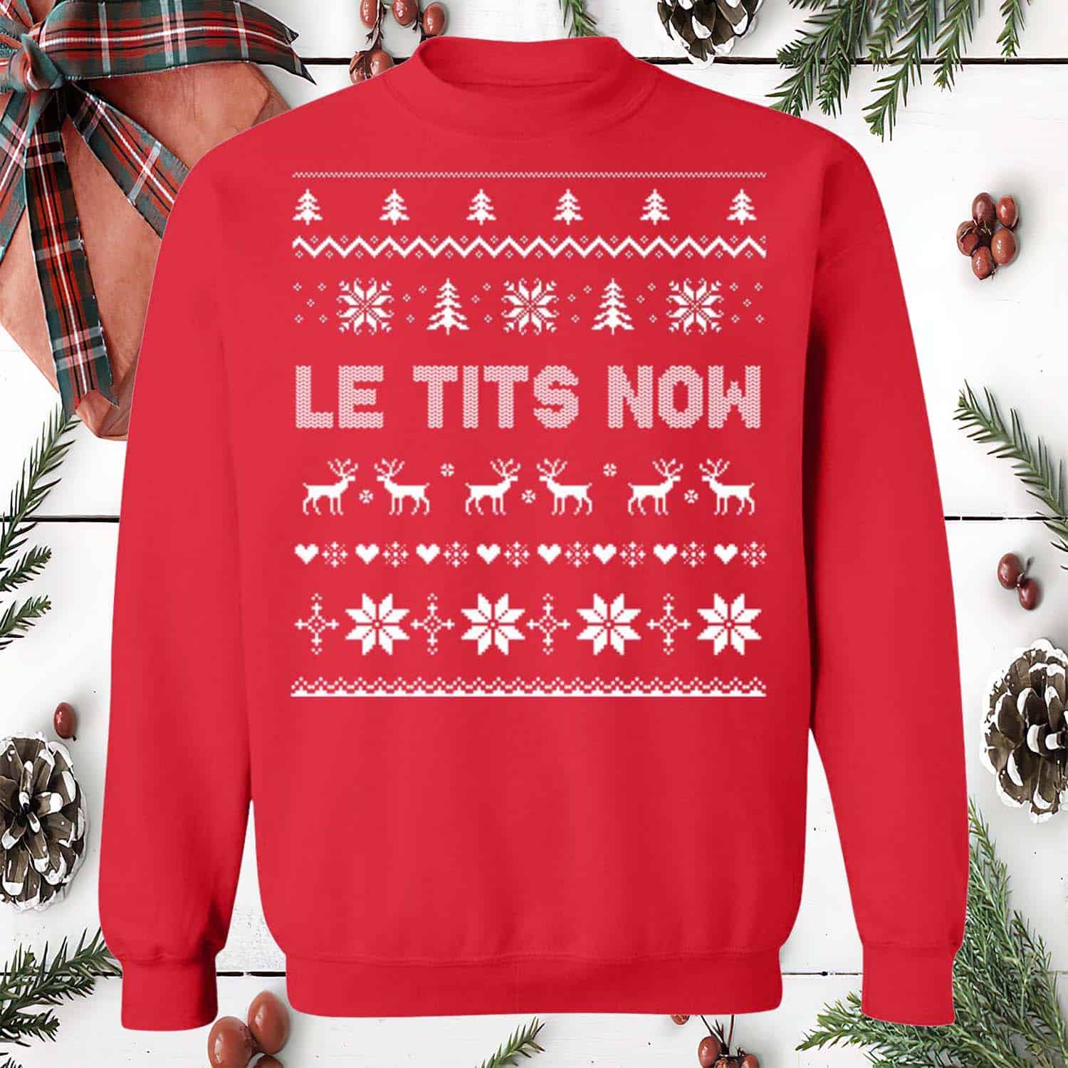 Le Tits Now Christmas Sweatshirt Le Tits Now Christmas Sweatshirt