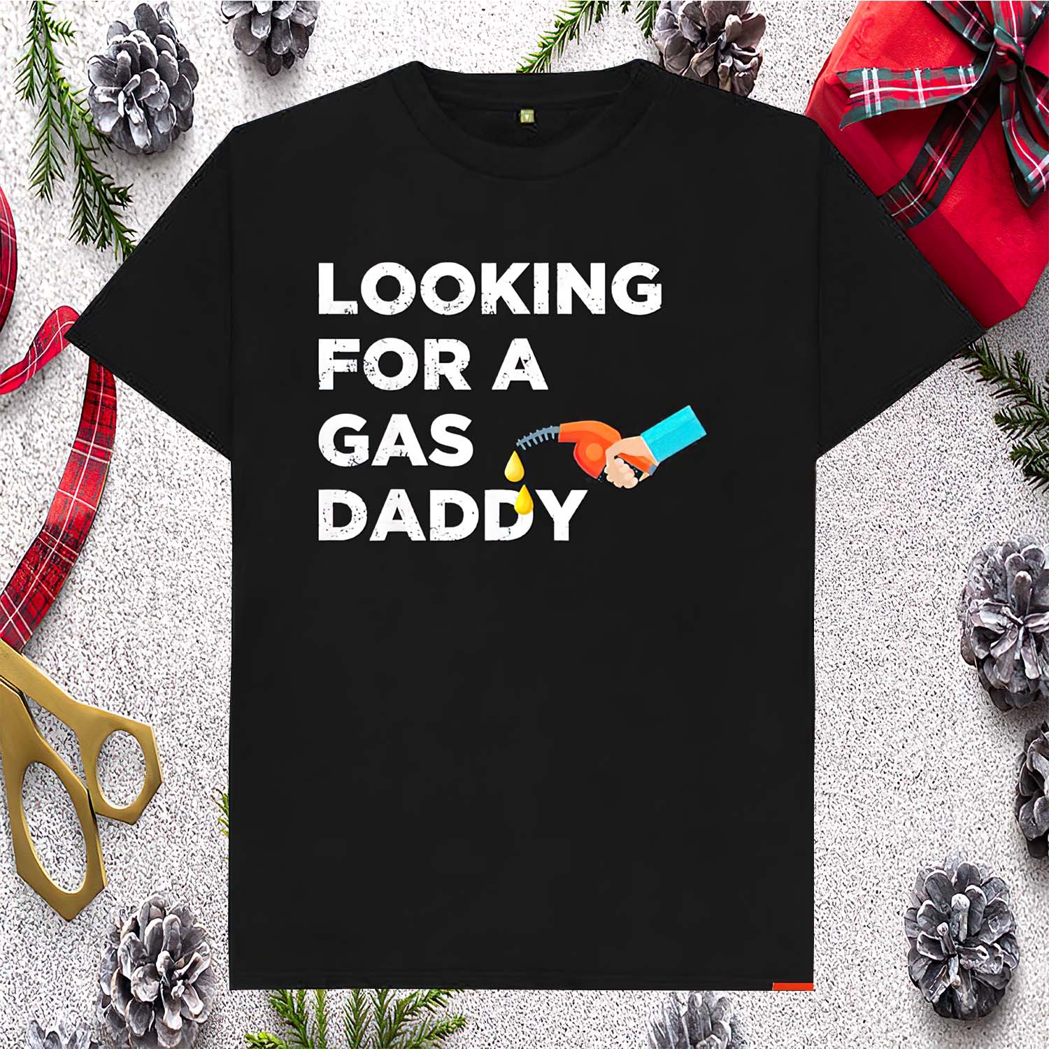 Looking For A Gas Daddy Shirt Looking For A Gas Daddy Shirt