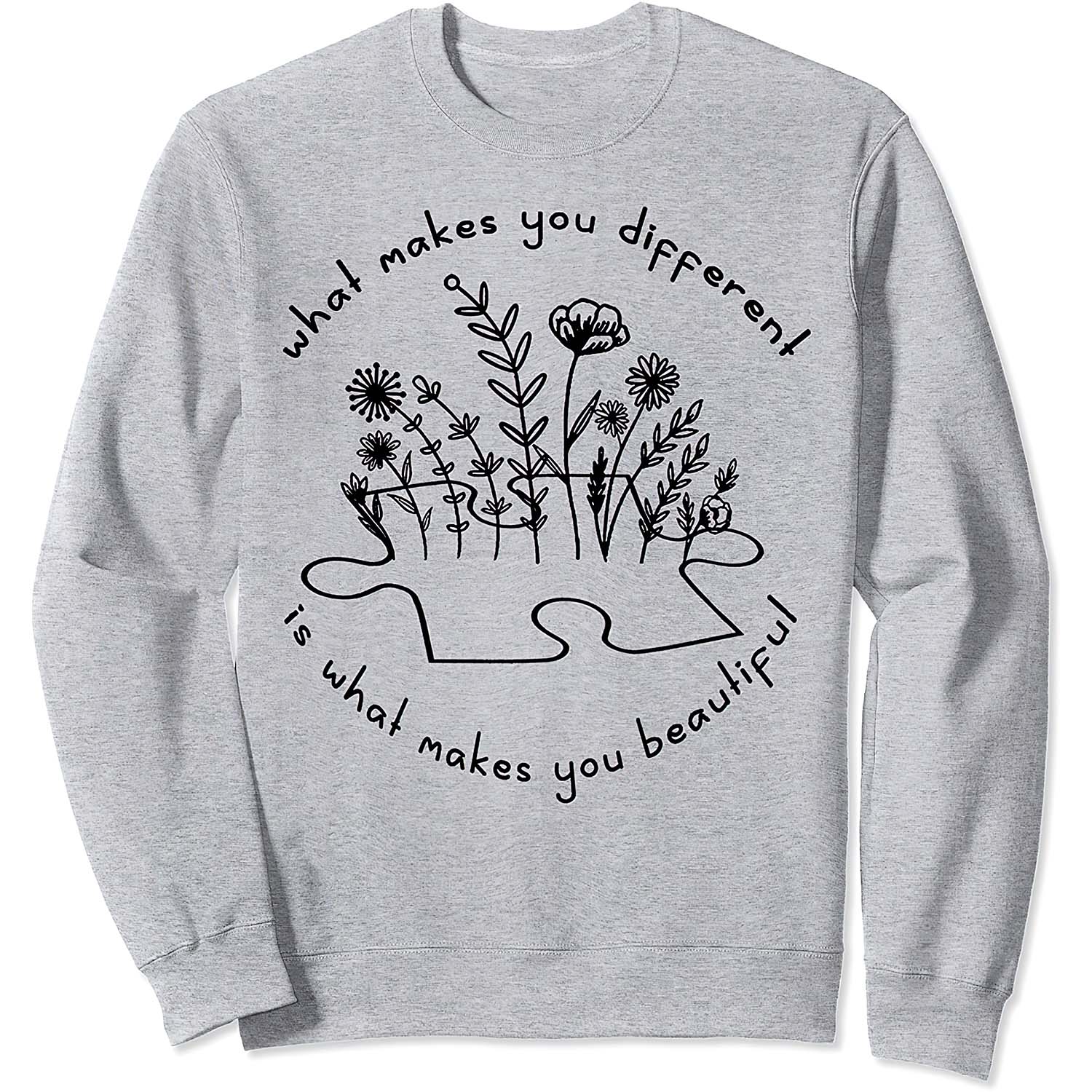 What Makes You Different Is What Makes You Beautiful Sweatshirt What Makes You Different Is What Makes You Beautiful Sweatshirt