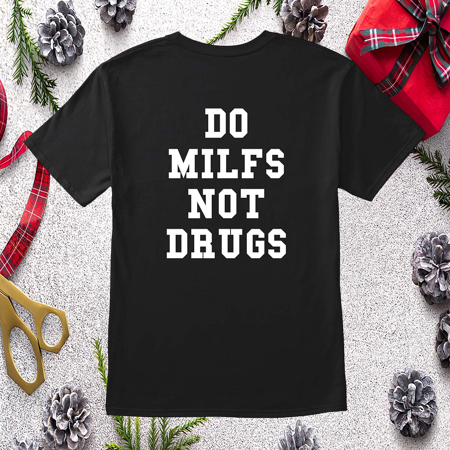 Do Milfs Not Drugs Shirt Do Milfs Not Drugs Shirt