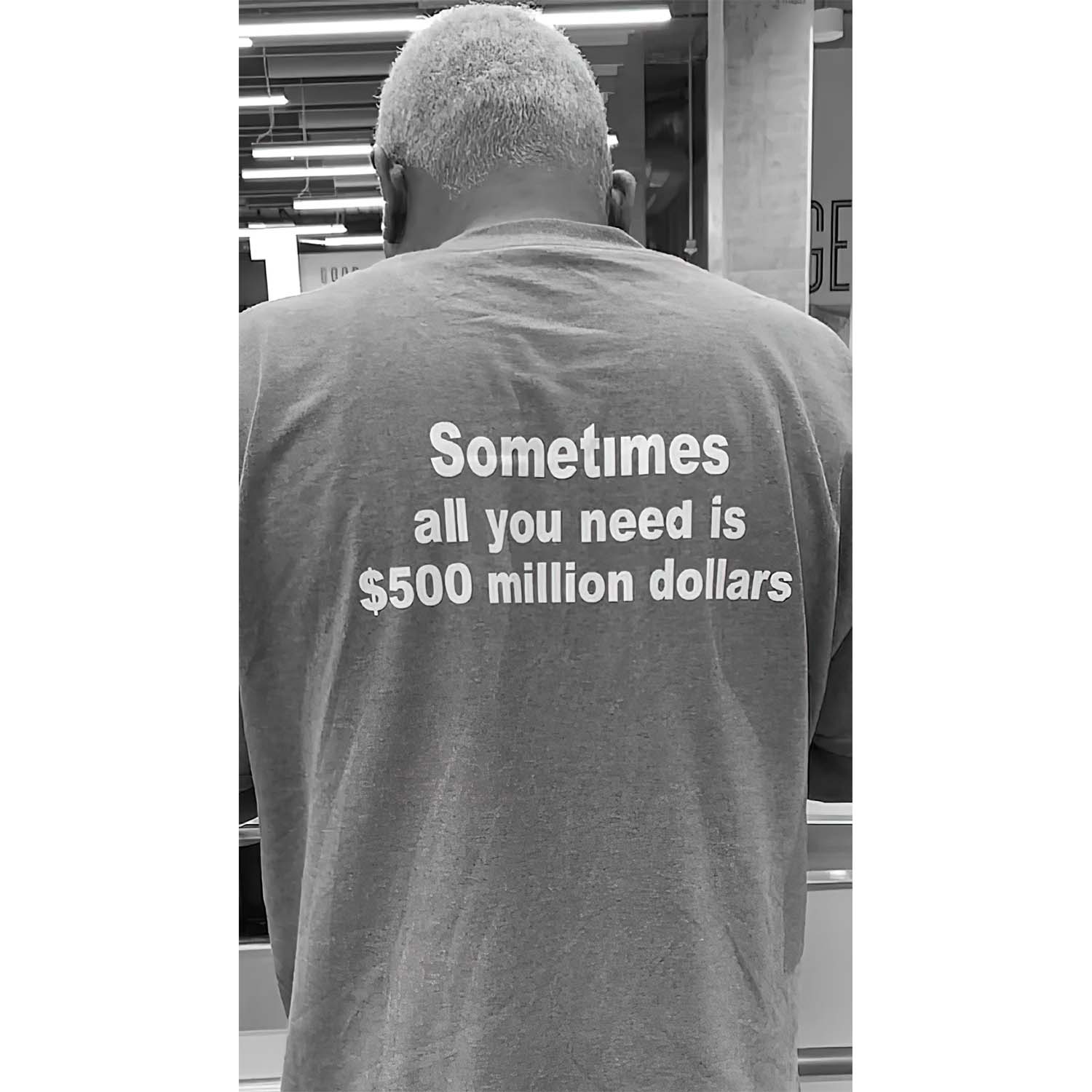 Sometimes All You Need Is 500 Million Dollars Shirt Sometimes All You Need Is 500 Million Dollars Shirt