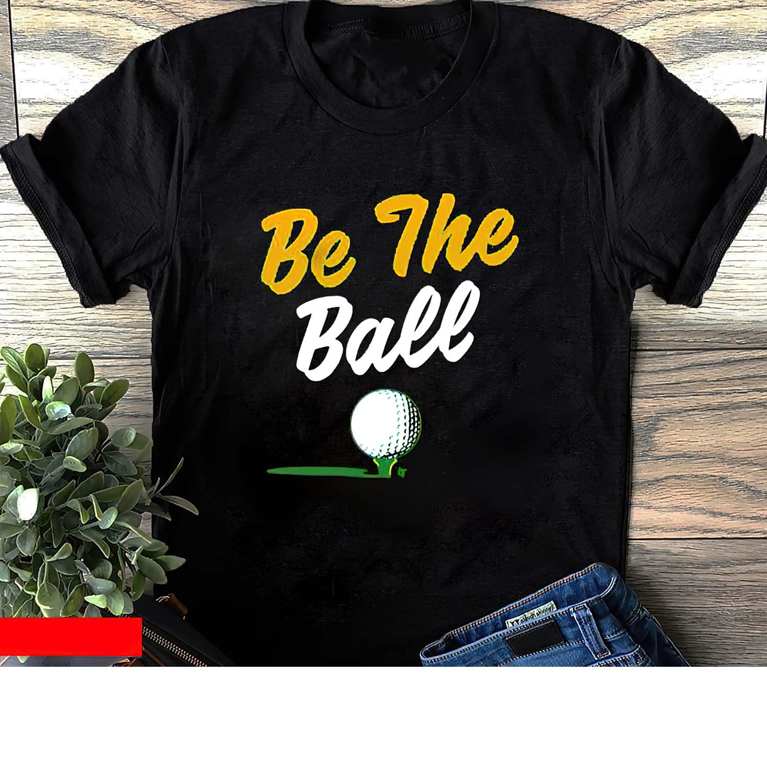 Golf Be The Ball Shirt Golf Be The Ball Shirt