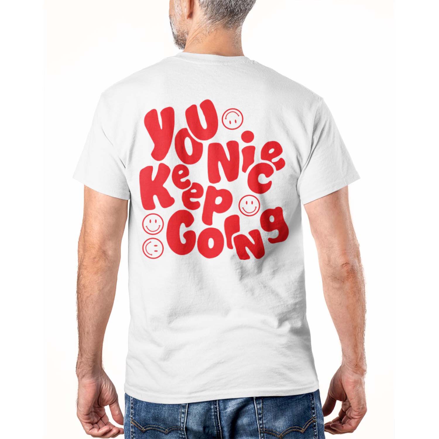 You Nice Keep Going Shirt You Nice Keep Going Shirt