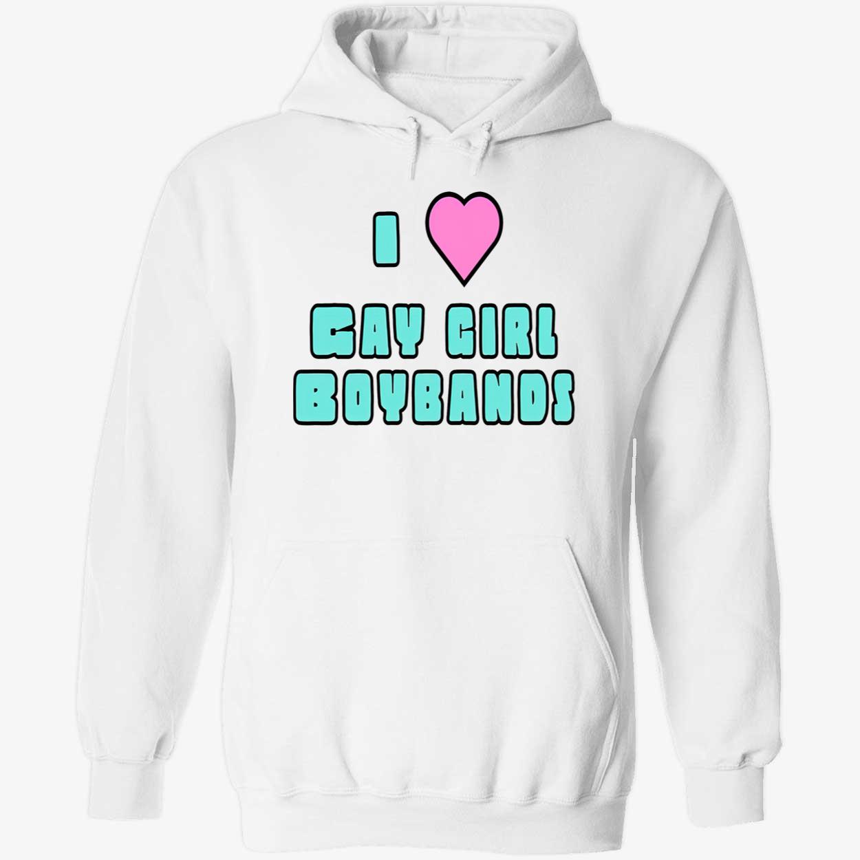 I Love Gay Girl Boybands Shirt I Love Gay Girl Boybands Shirt