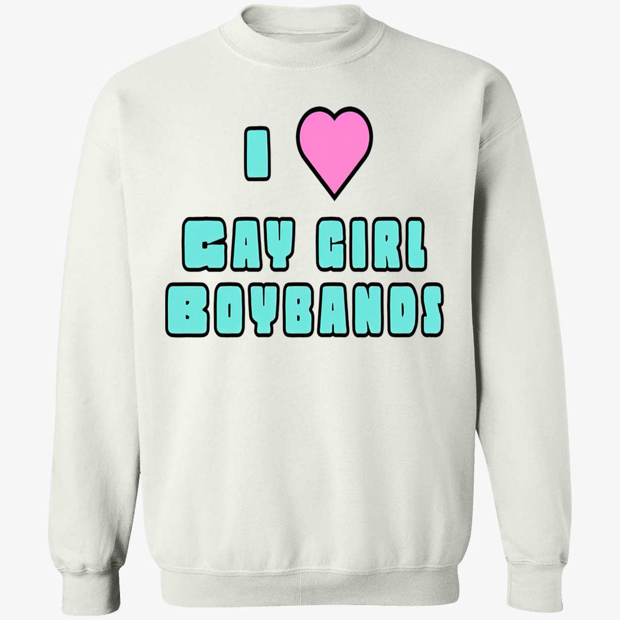 I Love Gay Girl Boybands Shirt I Love Gay Girl Boybands Shirt