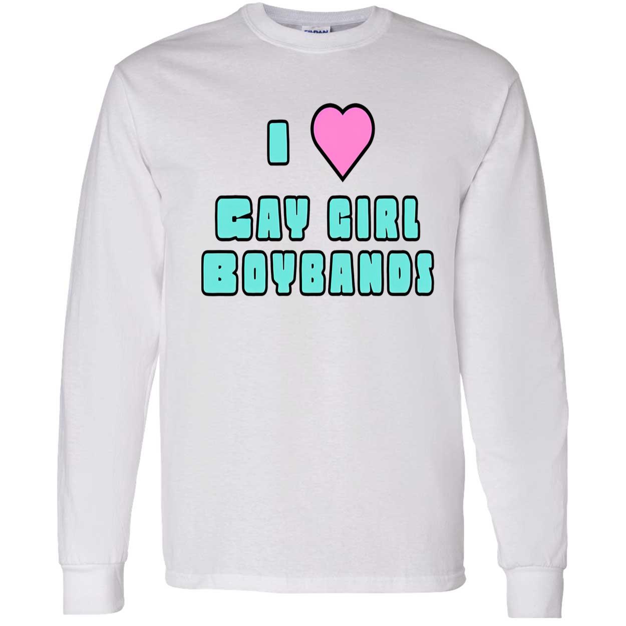 I Love Gay Girl Boybands Shirt I Love Gay Girl Boybands Shirt