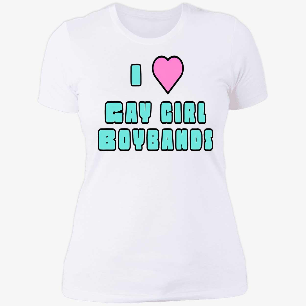 I Love Gay Girl Boybands Shirt I Love Gay Girl Boybands Shirt