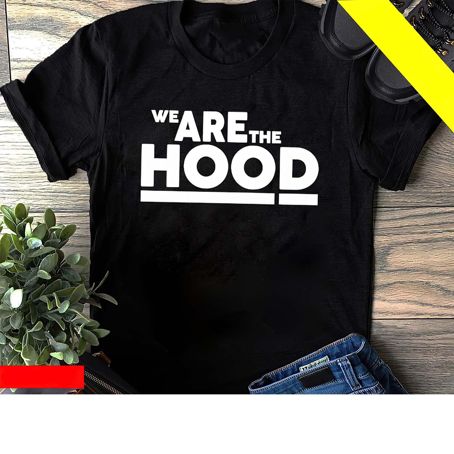 We Are The Hood Shirt We Are The Hood Shirt