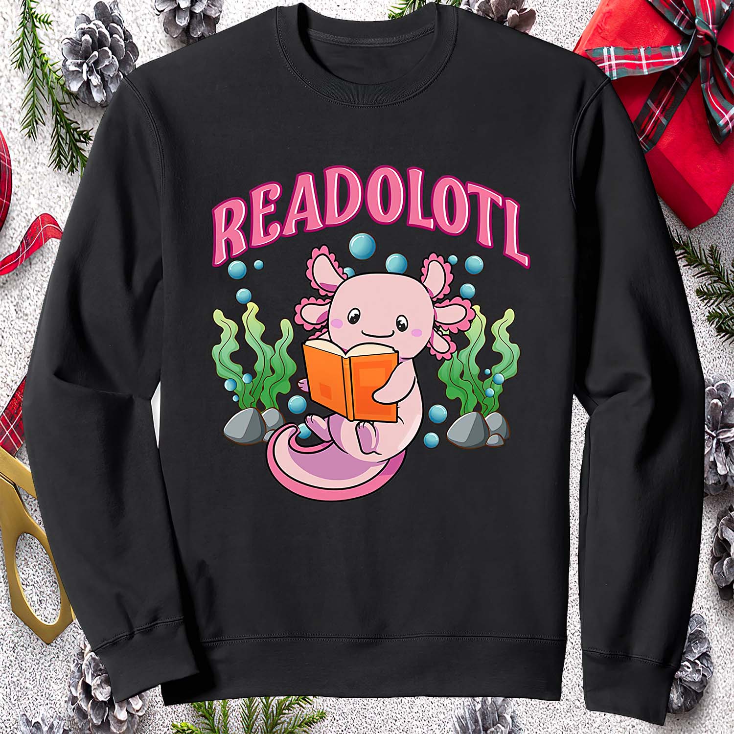 Axolotl Readolotl Sweatshirt Axolotl Readolotl Sweatshirt