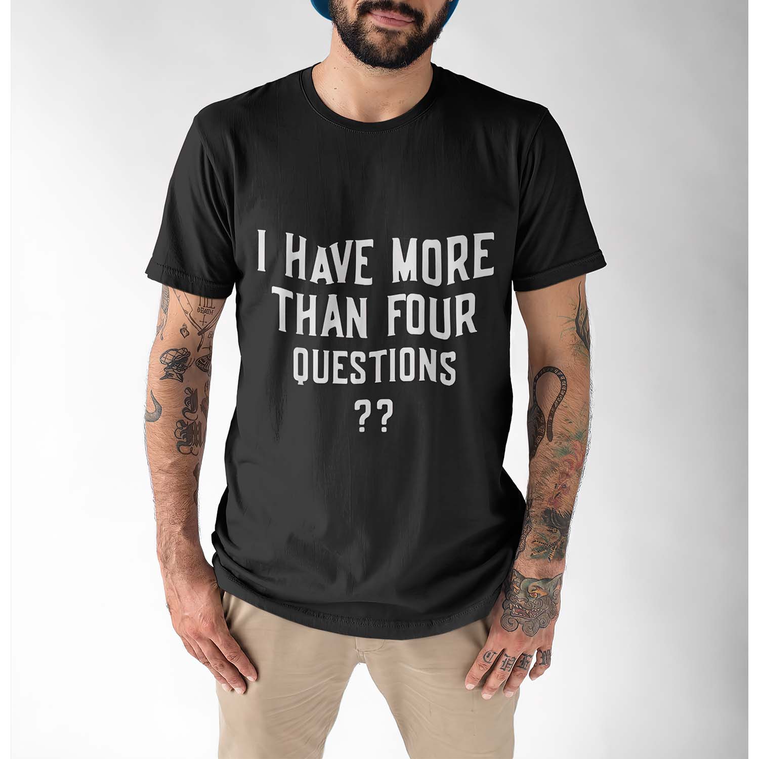 I Have More Than Four Questions Shirt