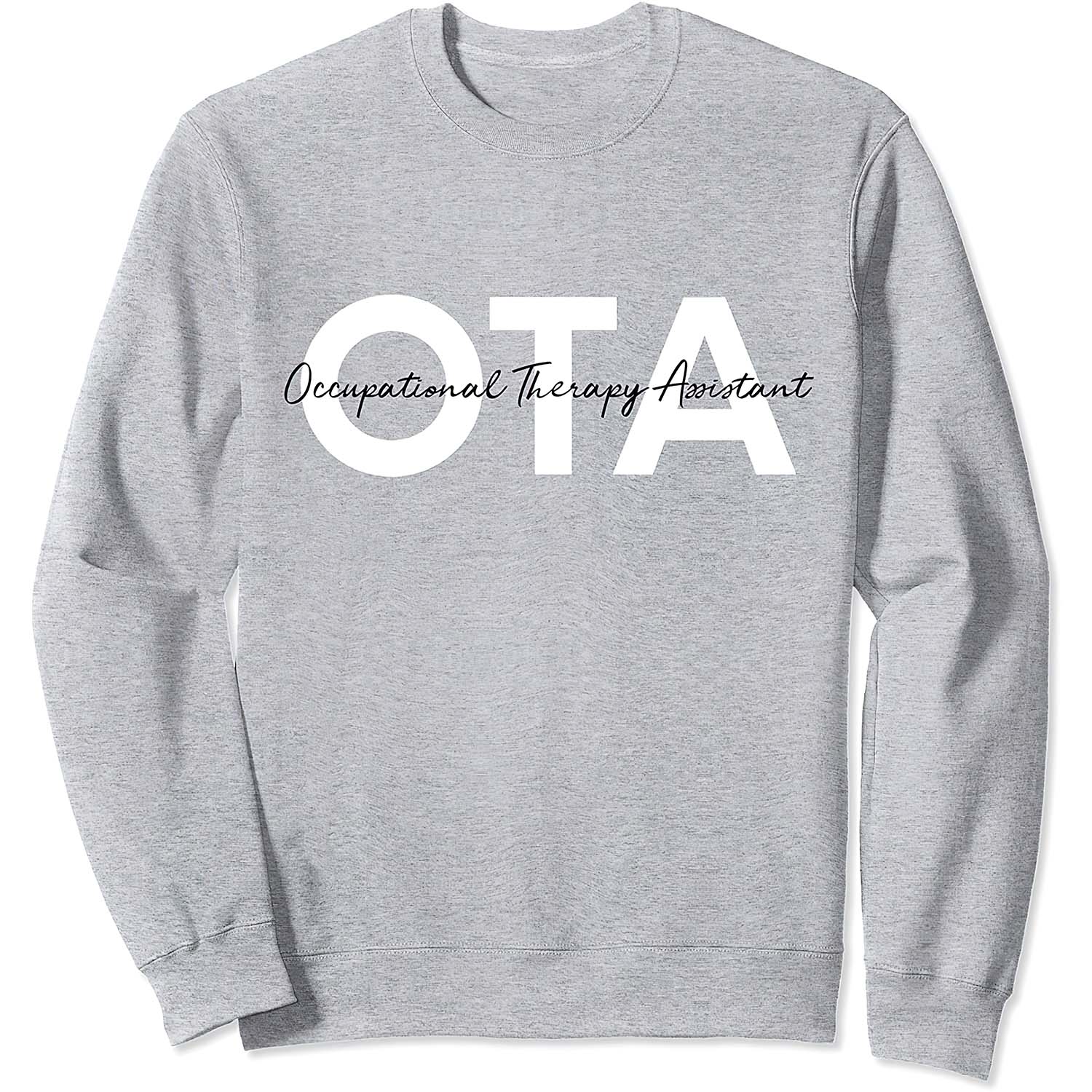Ota Occupational Therapy Assistant Sweatshirt Ota Occupational Therapy Assistant Sweatshirt