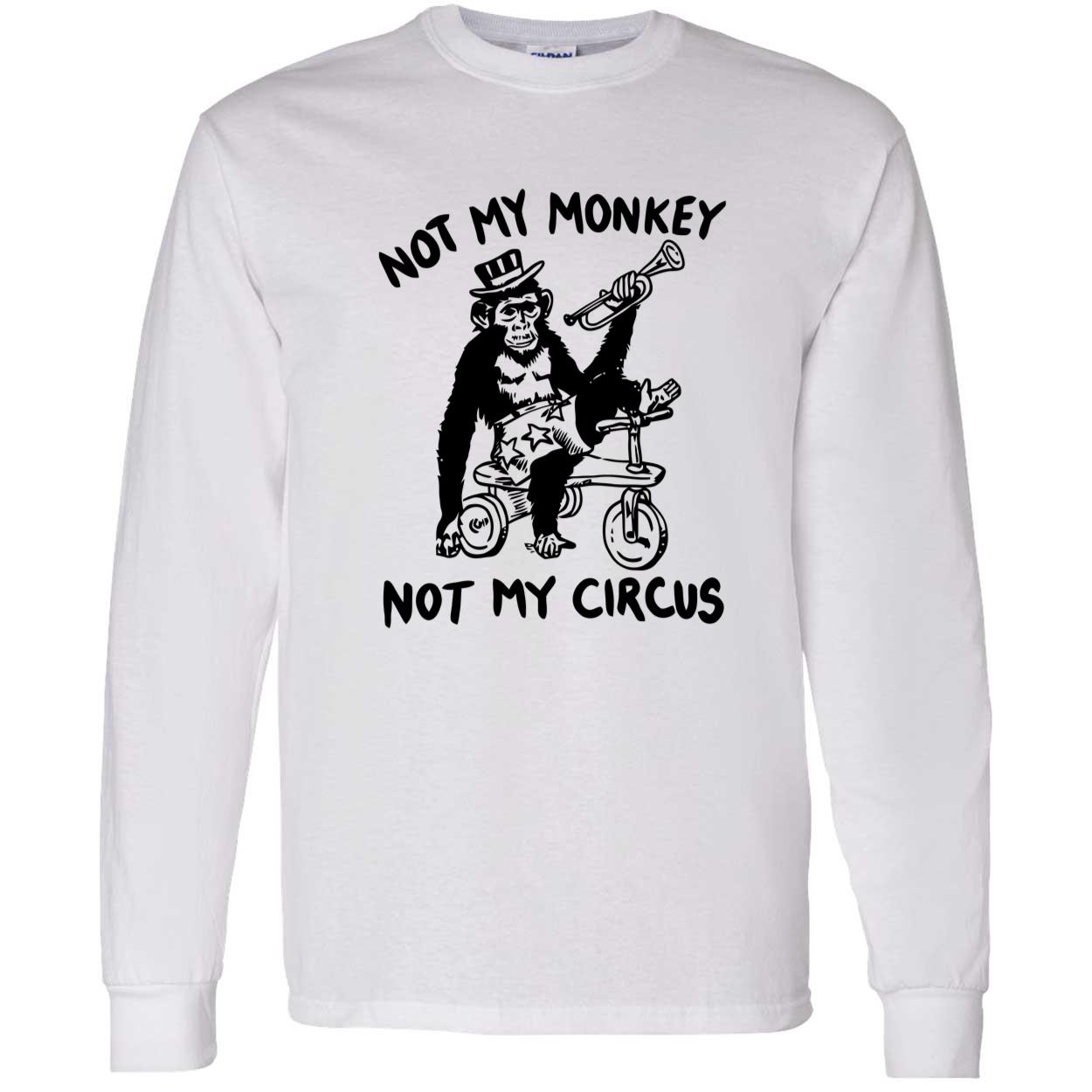 Not My Monkey Not My Circus Shirt Not My Monkey Not My Circus Shirt