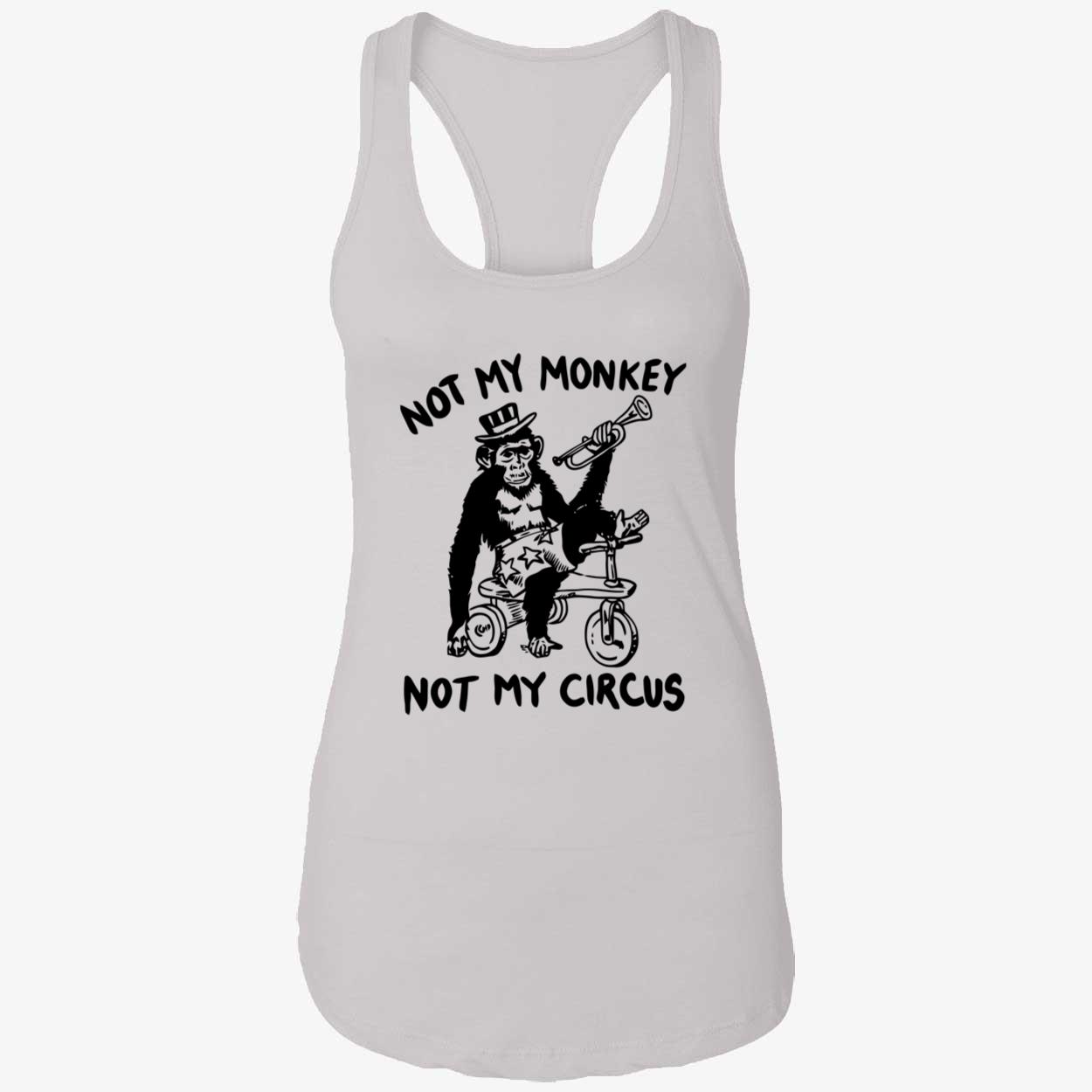 Not My Monkey Not My Circus Shirt Not My Monkey Not My Circus Shirt