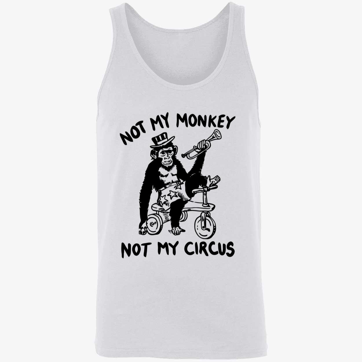 Not My Monkey Not My Circus Shirt Not My Monkey Not My Circus Shirt