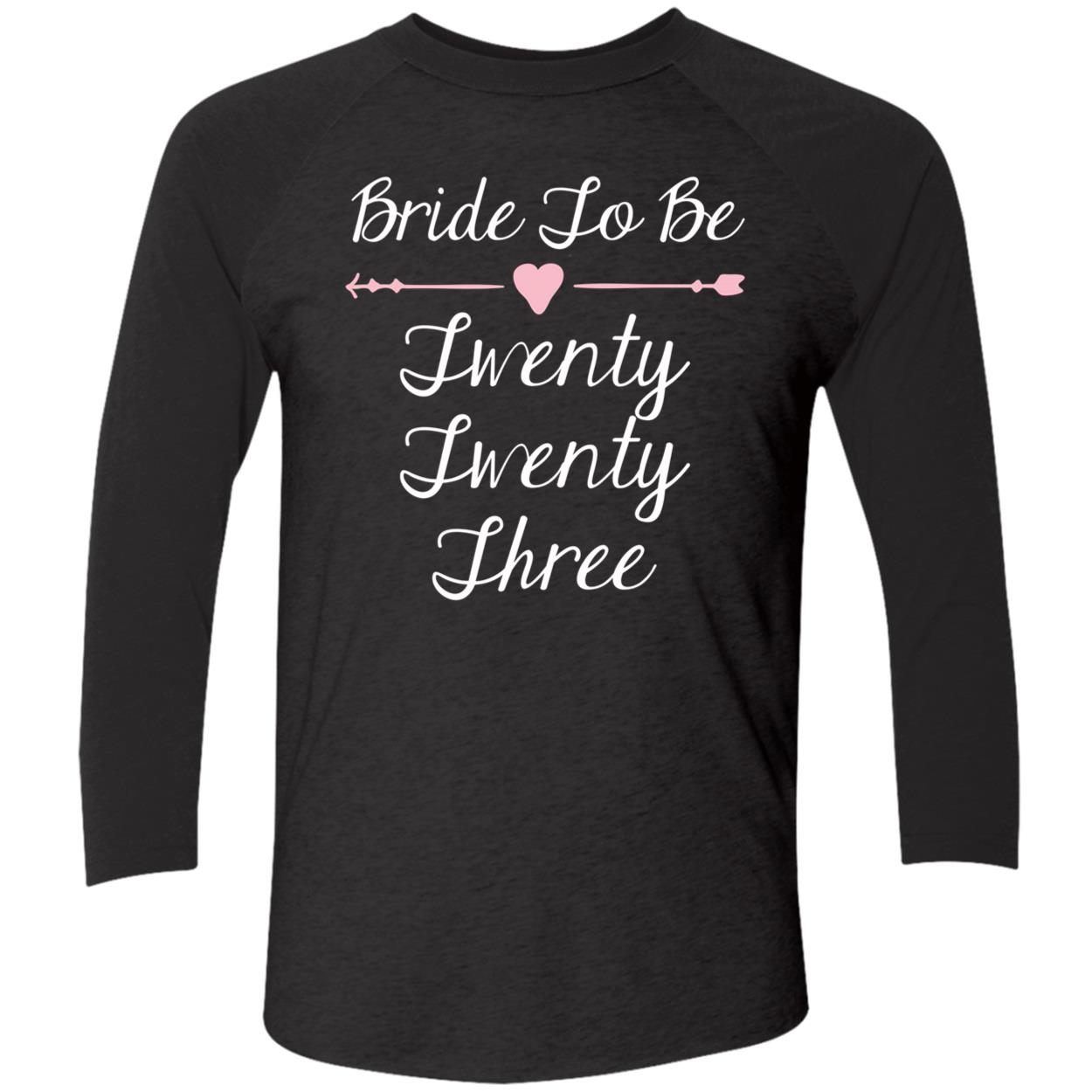 Bride To Be 2023 Twenty Three Sweatshirt Bride To Be 2023 Twenty Three Sweatshirt