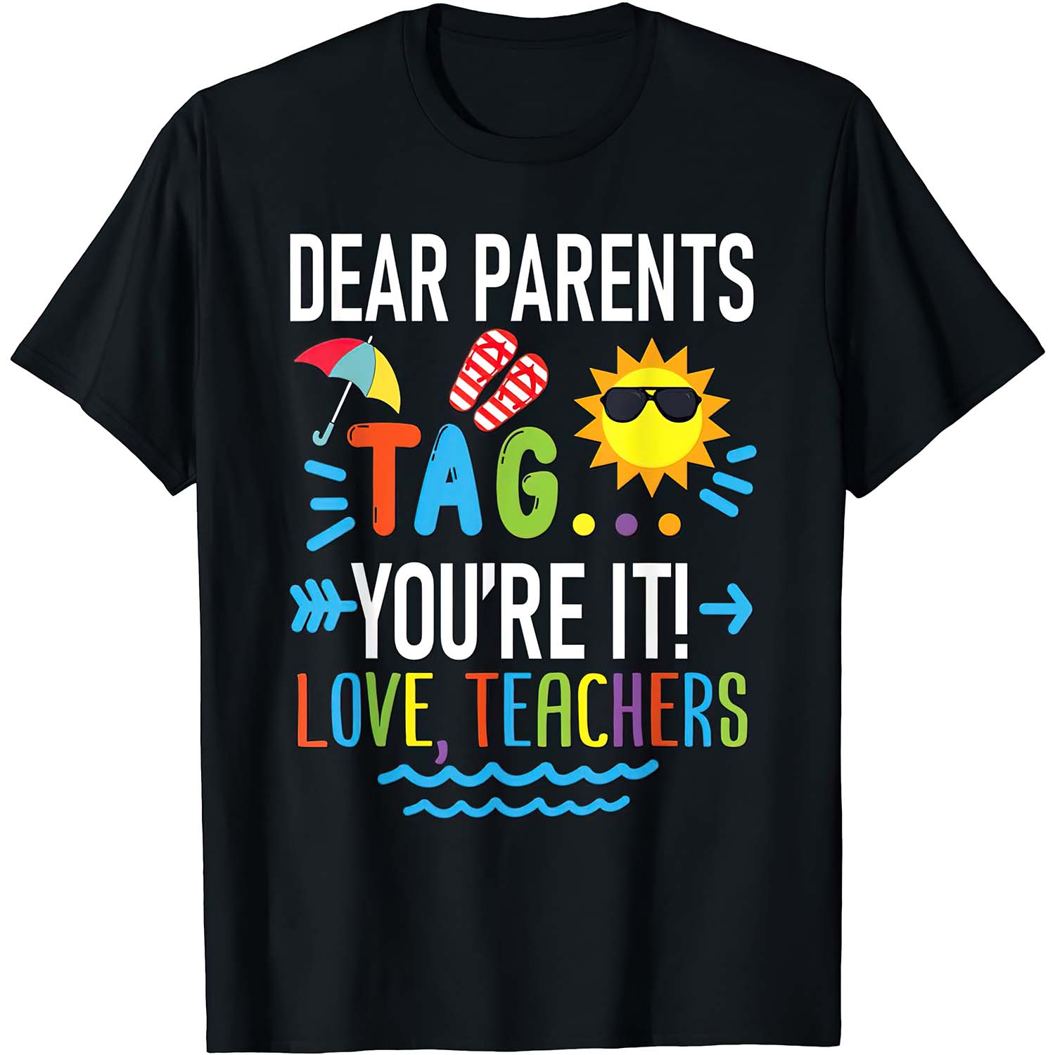 Dear Parents Tag You’Re It Love Teachers Shirt Dear Parents Tag You’Re It Love Teachers Shirt