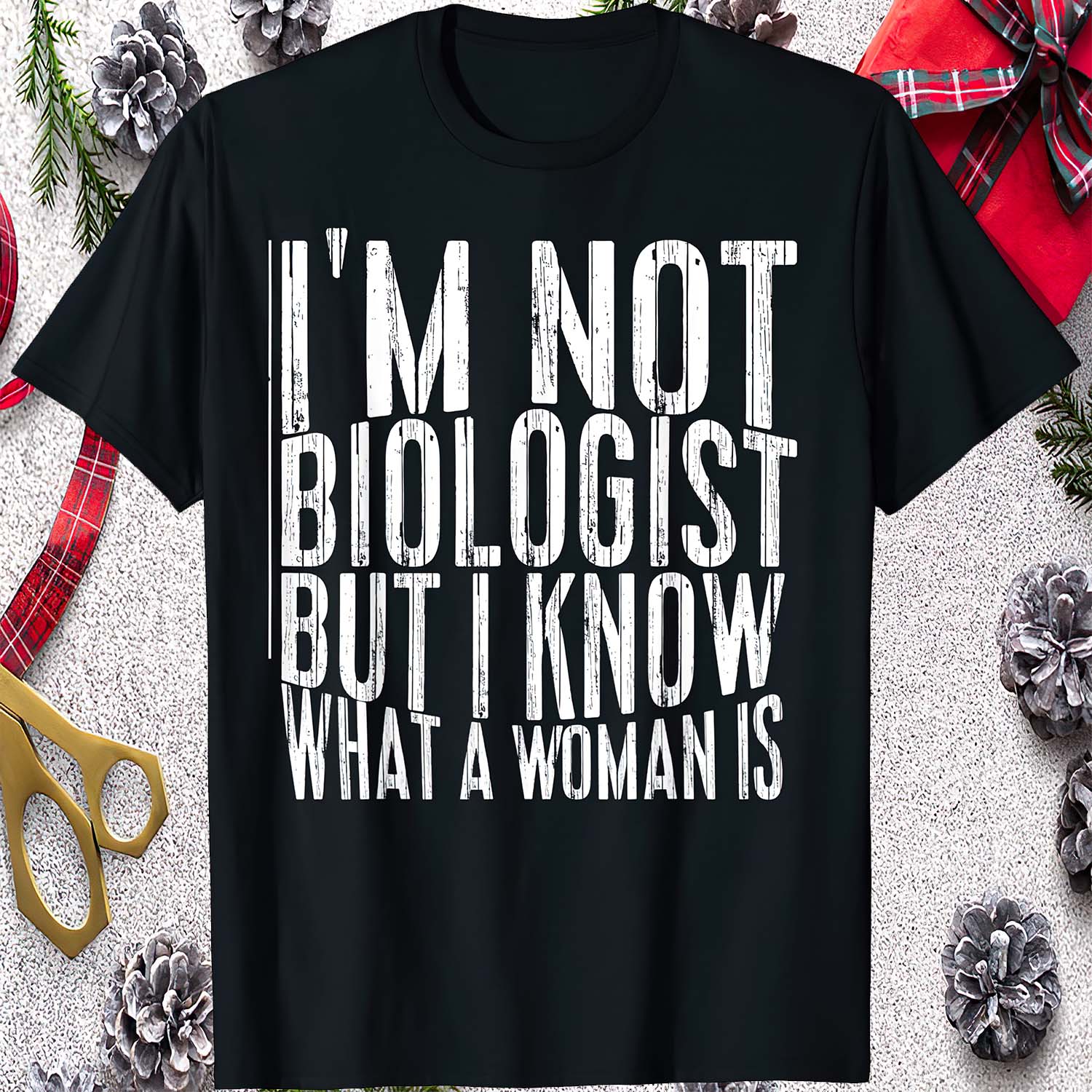I’M Not Biologist But I Know What A Woman Is Shirt