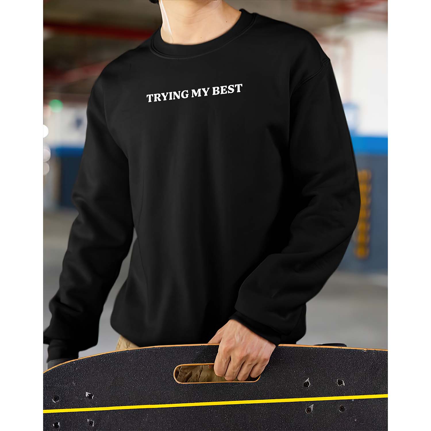 Trying My Best Sweatshirt Trying My Best Sweatshirt