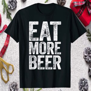 Eat More Beer Shirt
