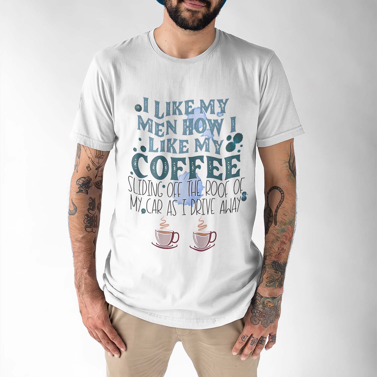 I Like My Men How I Like My Coffee Sliding Off The Roof Of My Car As I Drive Away Shirt I Like My Men How I Like My Coffee Sliding Off The Roof Of My Car As I Drive Away Shirt