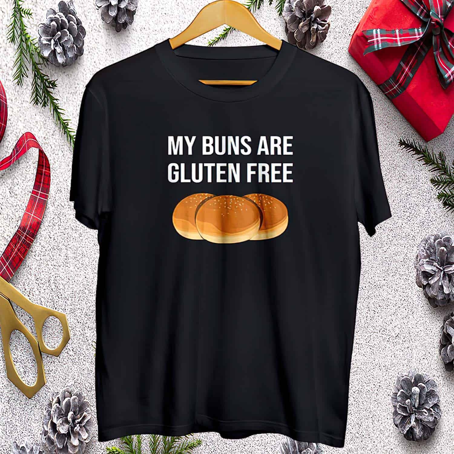 My Buns Are Gluten Free Shirt My Buns Are Gluten Free Shirt