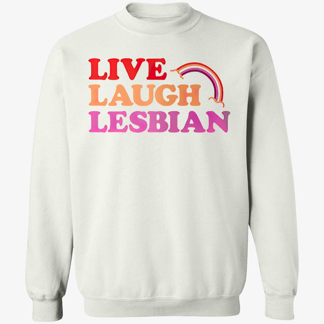 Live Laugh Lesbian T-Shirt Live Laugh Lesbian T-Shirt