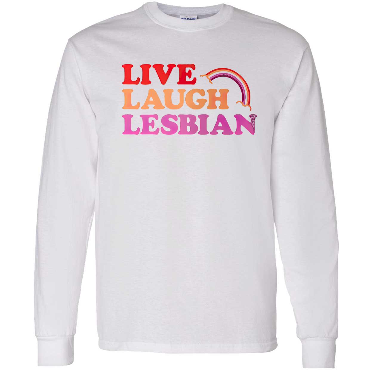 Live Laugh Lesbian T-Shirt Live Laugh Lesbian T-Shirt
