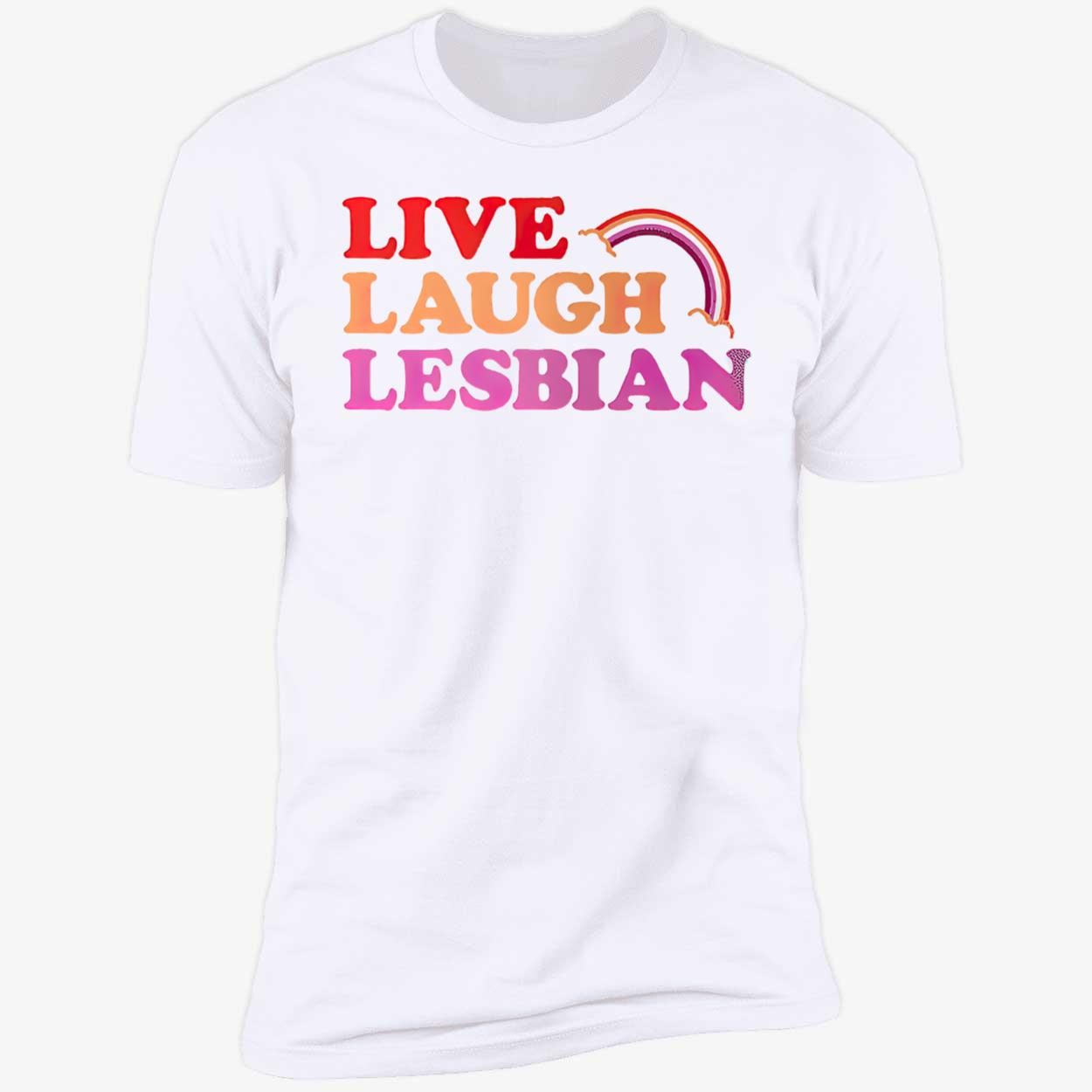 Live Laugh Lesbian T-Shirt Live Laugh Lesbian T-Shirt