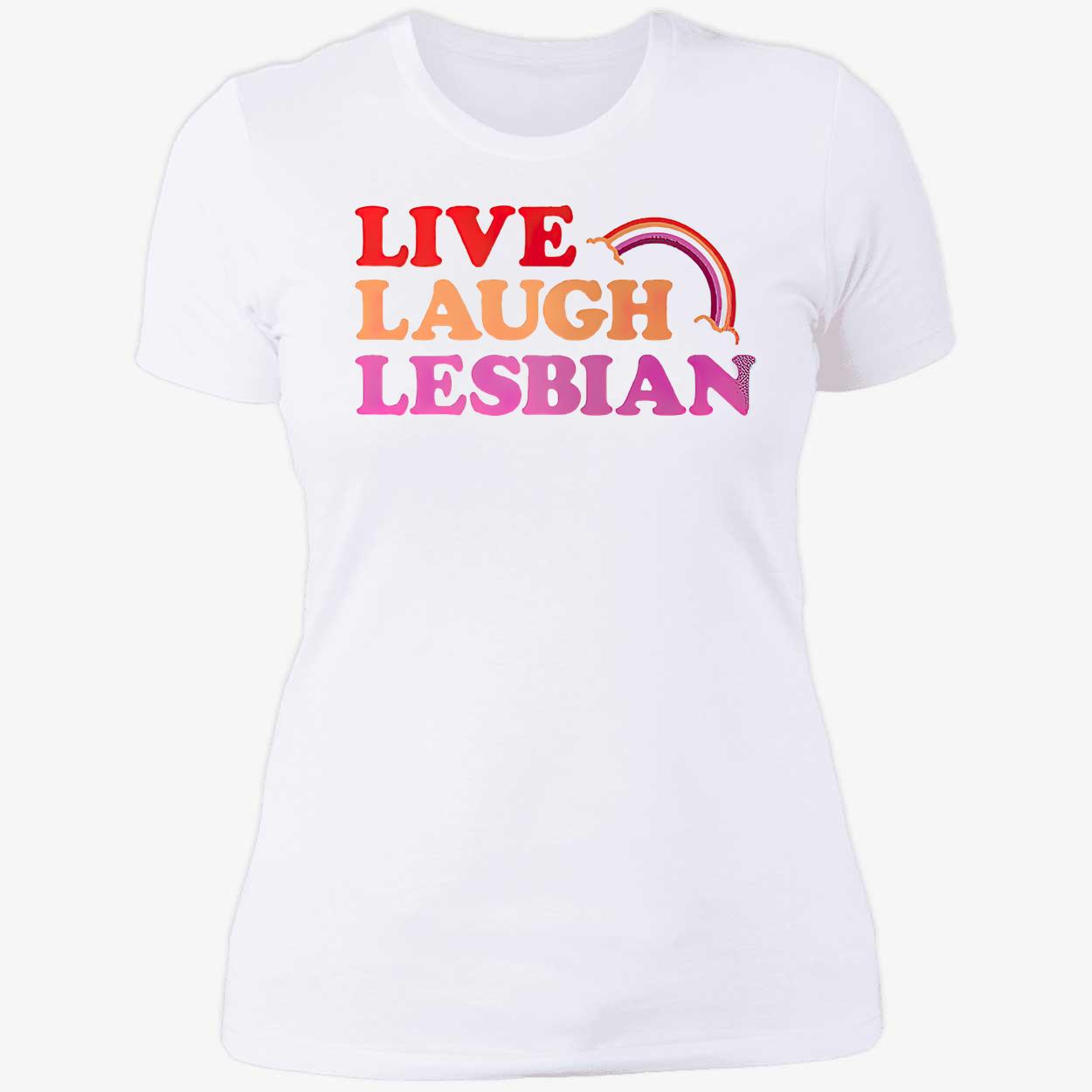 Live Laugh Lesbian T-Shirt Live Laugh Lesbian T-Shirt