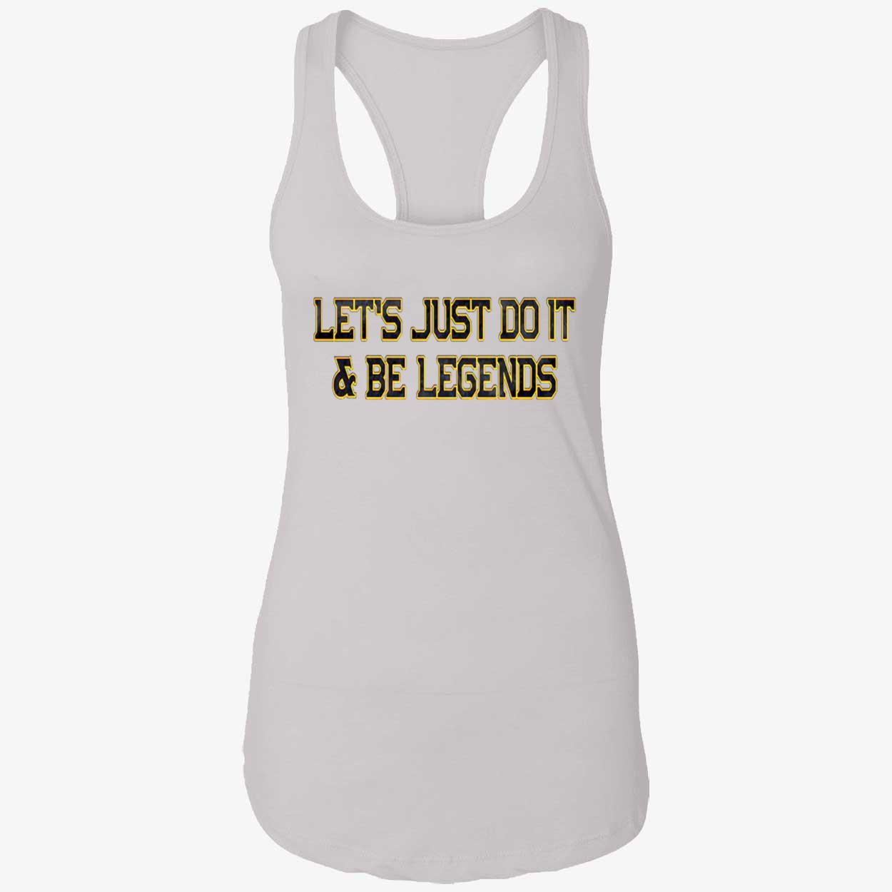Let’S Just Do It And Be Legends Shirt Let’S Just Do It And Be Legends Shirt