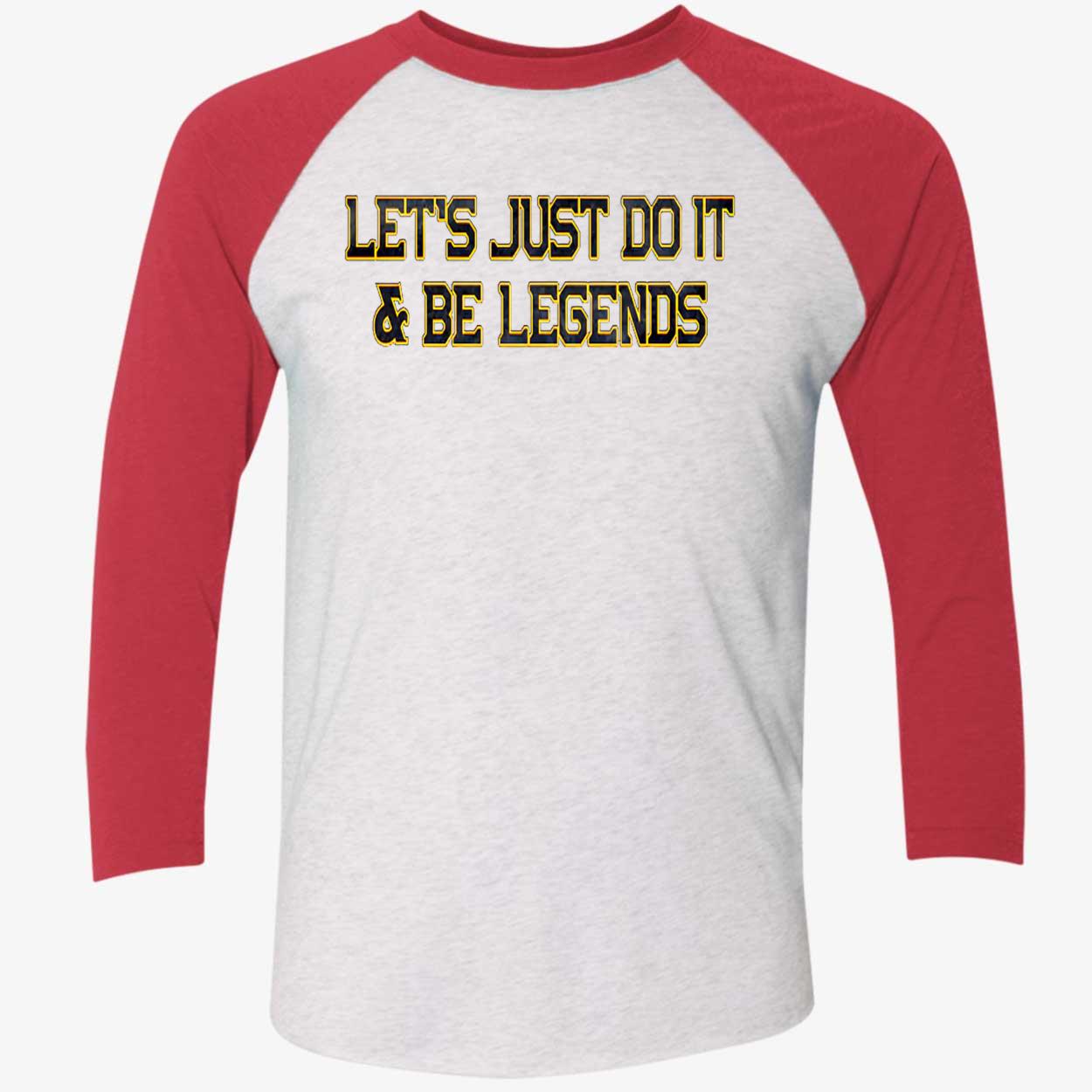 Let’S Just Do It And Be Legends Shirt Let’S Just Do It And Be Legends Shirt