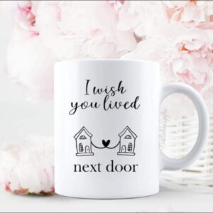 I Wish You Lived Next Door Mug