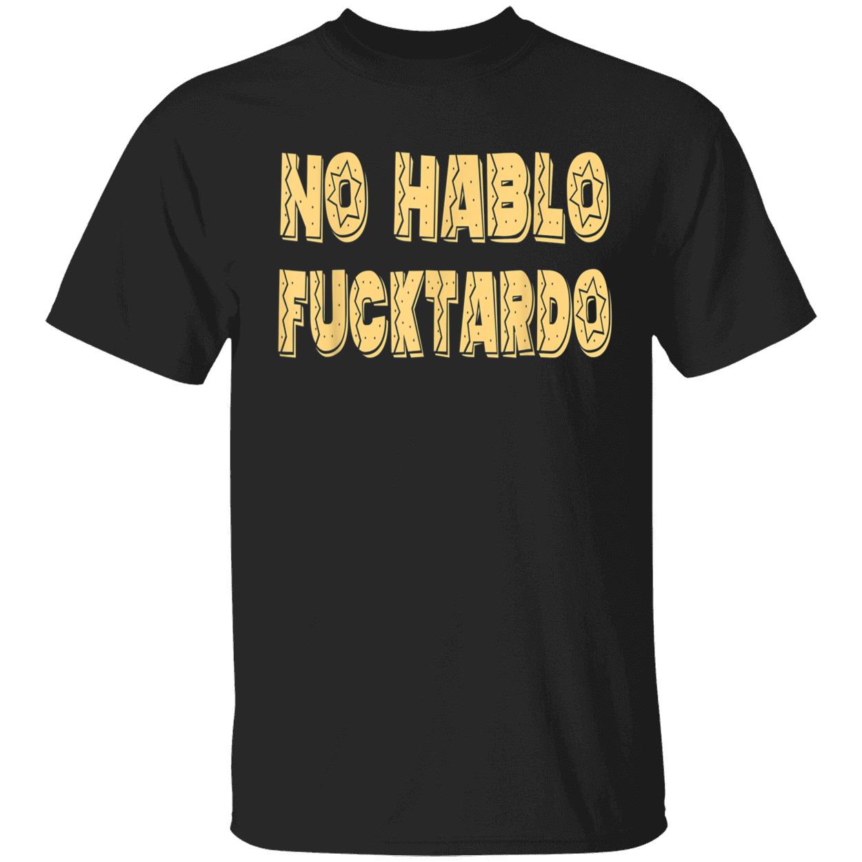 No Hablo F*Cktardo Shirt No Hablo F*Cktardo Shirt