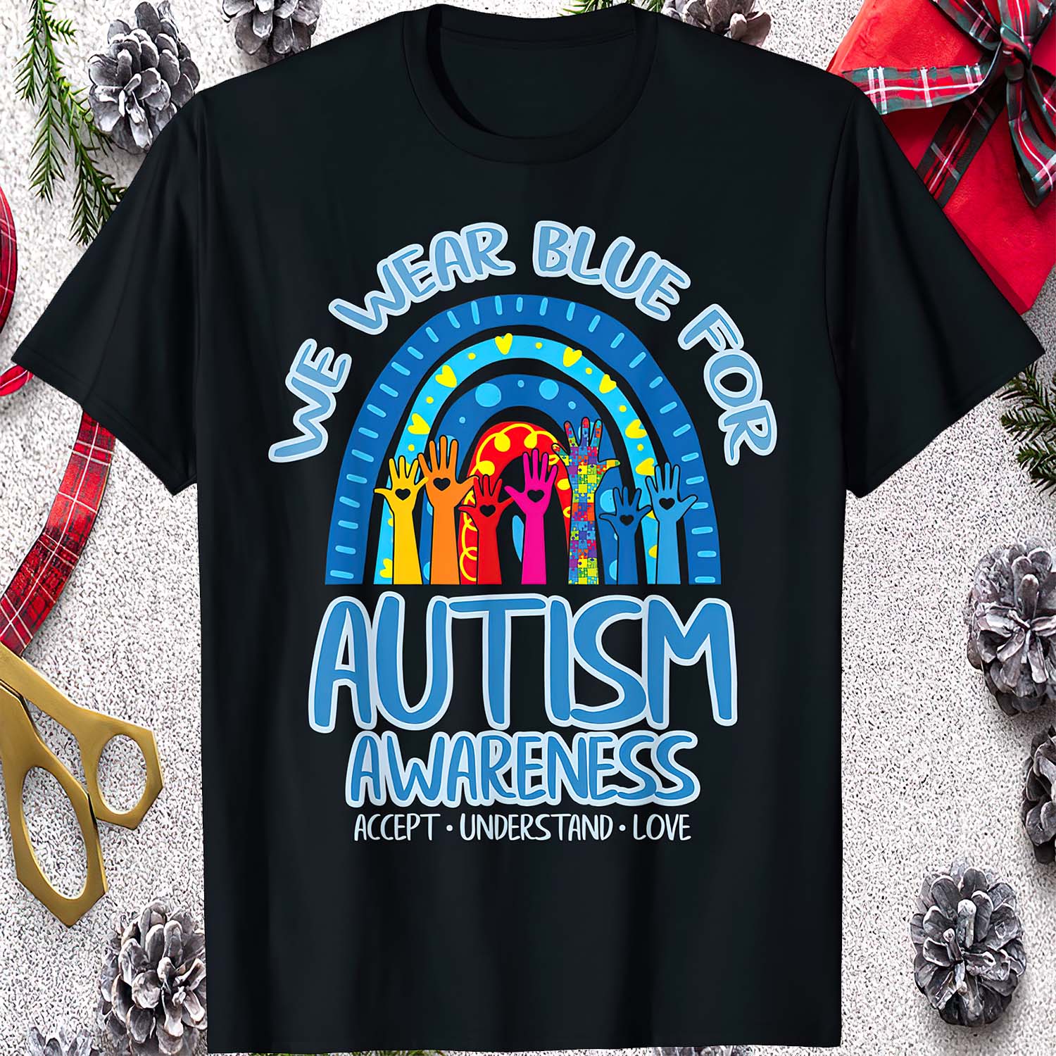 We Wear Blue For Autism Awareness Accept Understand Love Shirt