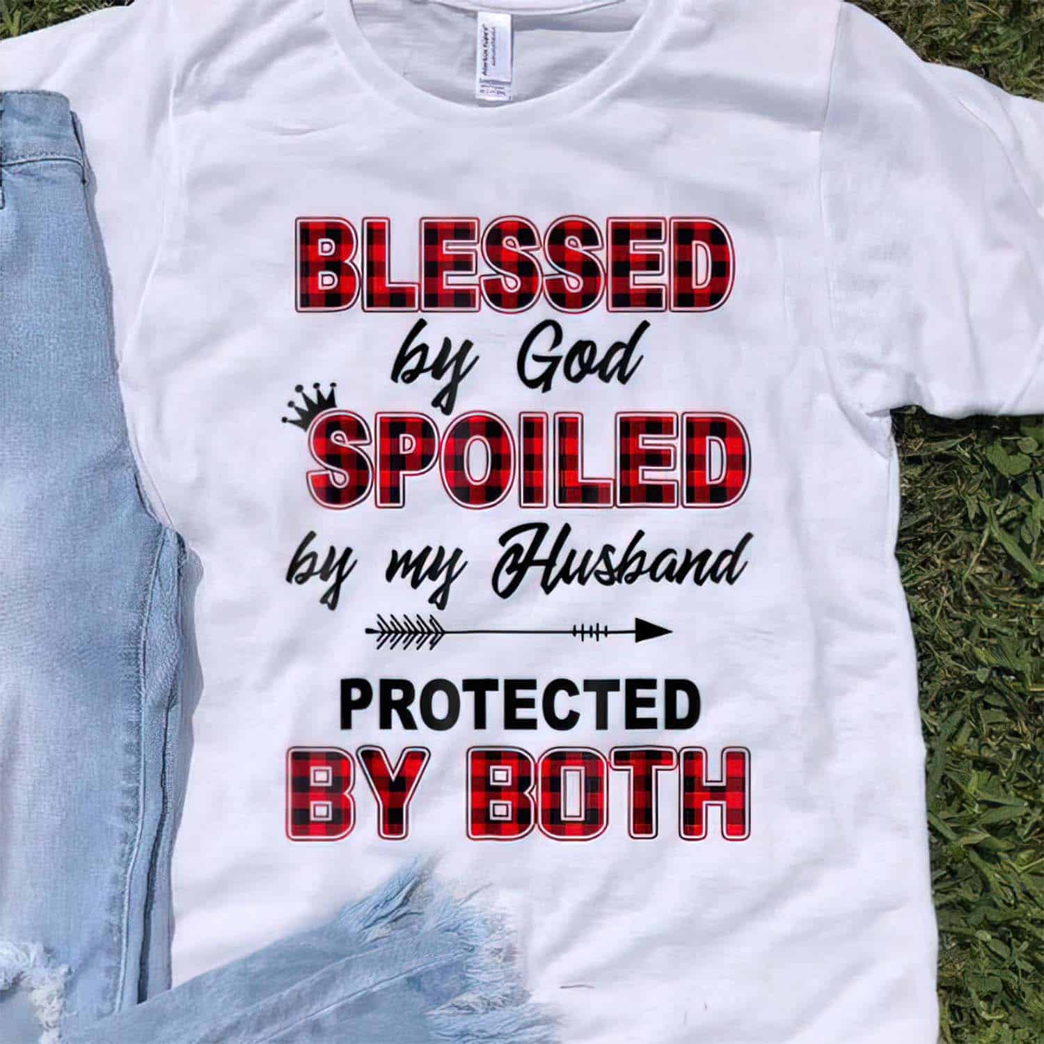 Blessed By God Spoiled By My Husband Protected By Both Shirt