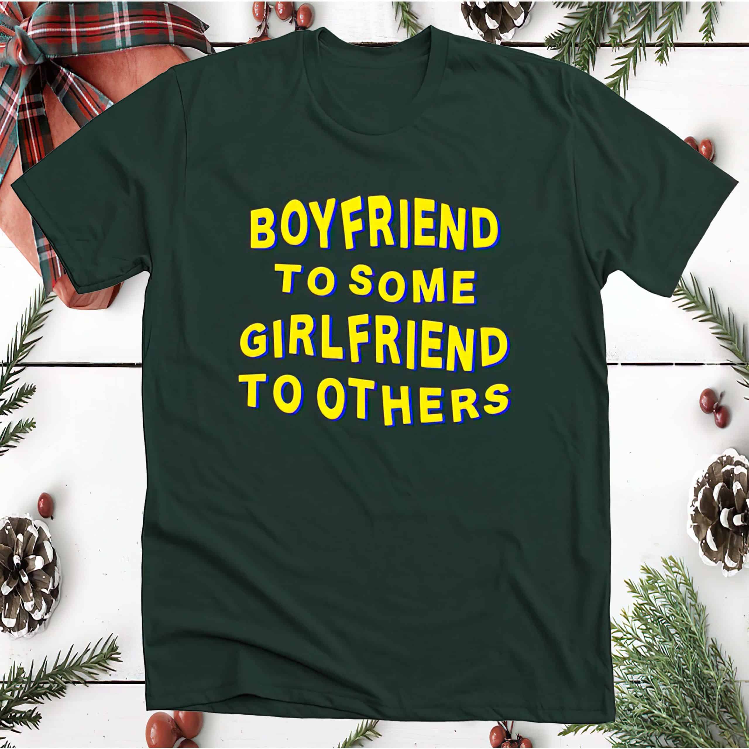 Boyfriend To Some Girlfriend To Others Shirt Boyfriend To Some Girlfriend To Others Shirt