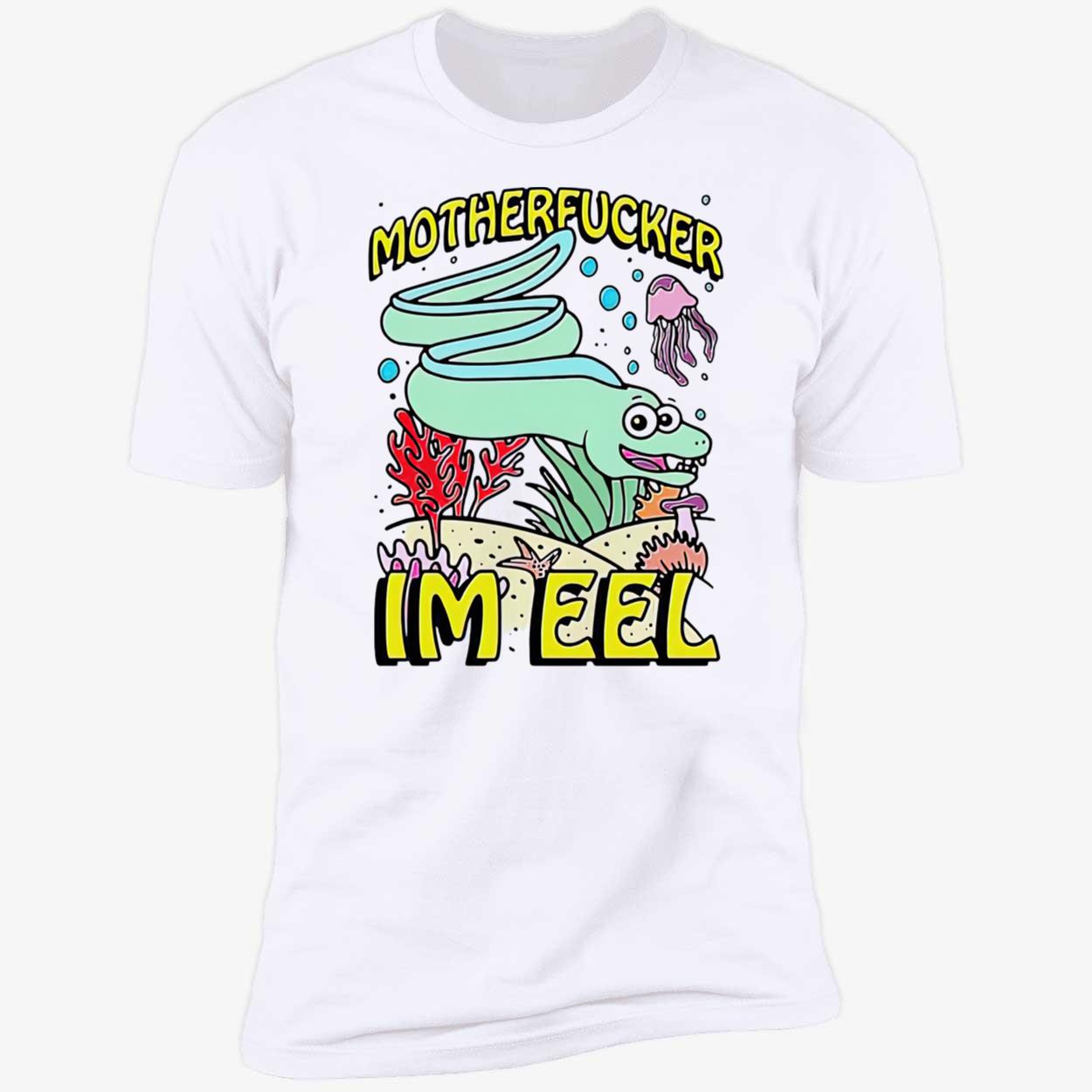 Motherf*Cker I’M Eel T-Shirt Motherf*Cker I’M Eel T-Shirt