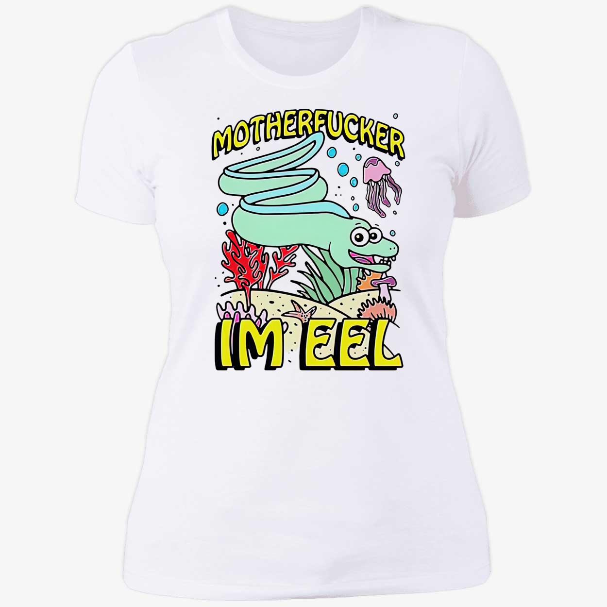 Motherf*Cker I’M Eel T-Shirt Motherf*Cker I’M Eel T-Shirt