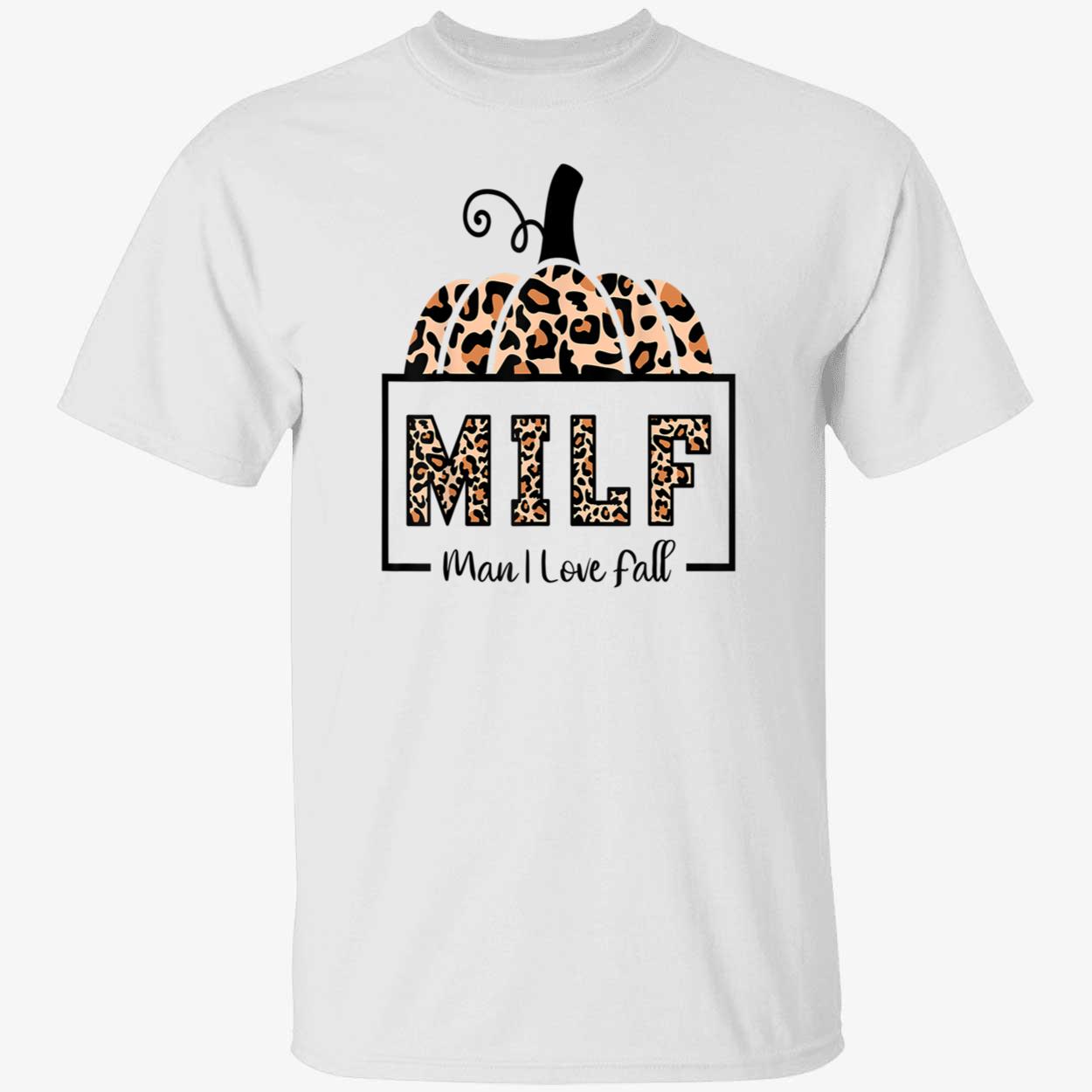Milf Man I Love Fall Shirt Milf Man I Love Fall Shirt