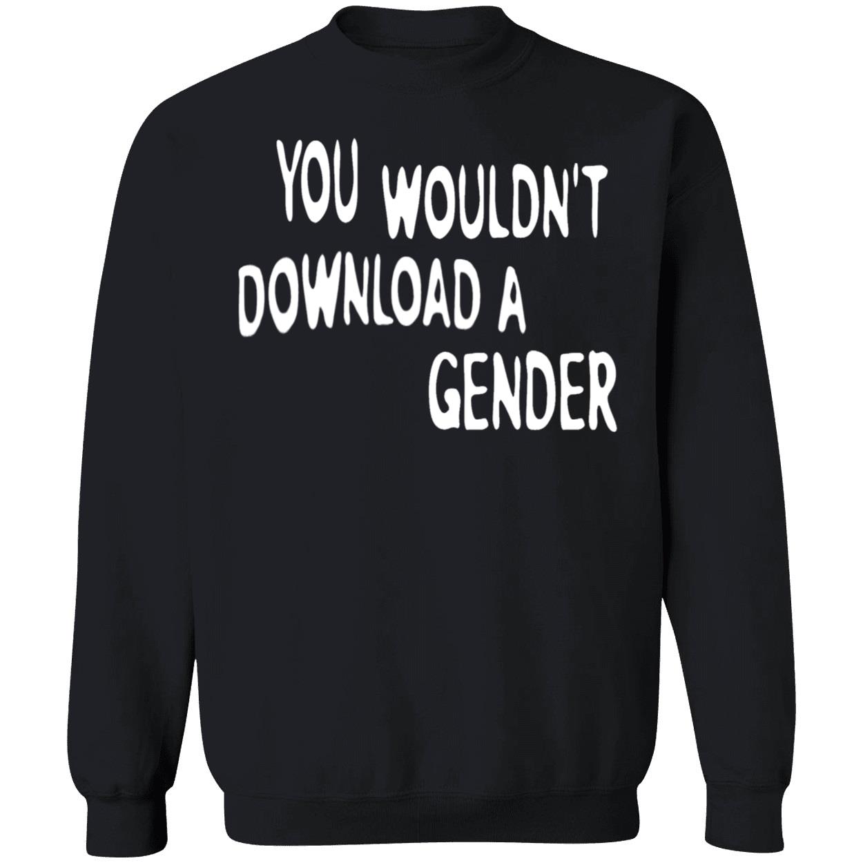 You Wouldn’T Download A Gender Shirt You Wouldn’T Download A Gender Shirt
