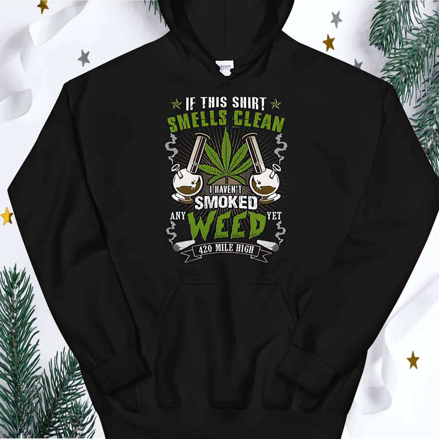 If This Shirt Smells Clean I Haven’T Smoked Any Weed Yet 420 Mile High Hoodie If This Shirt Smells Clean I Haven’T Smoked Any Weed Yet 420 Mile High Hoodie