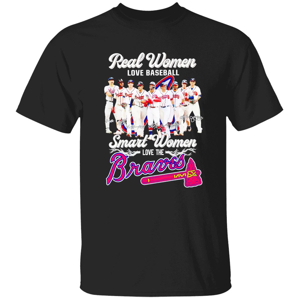 Real Women Love Baseball Smart Women Love The Braves Shirt Real Women Love Baseball Smart Women Love The Braves Shirt