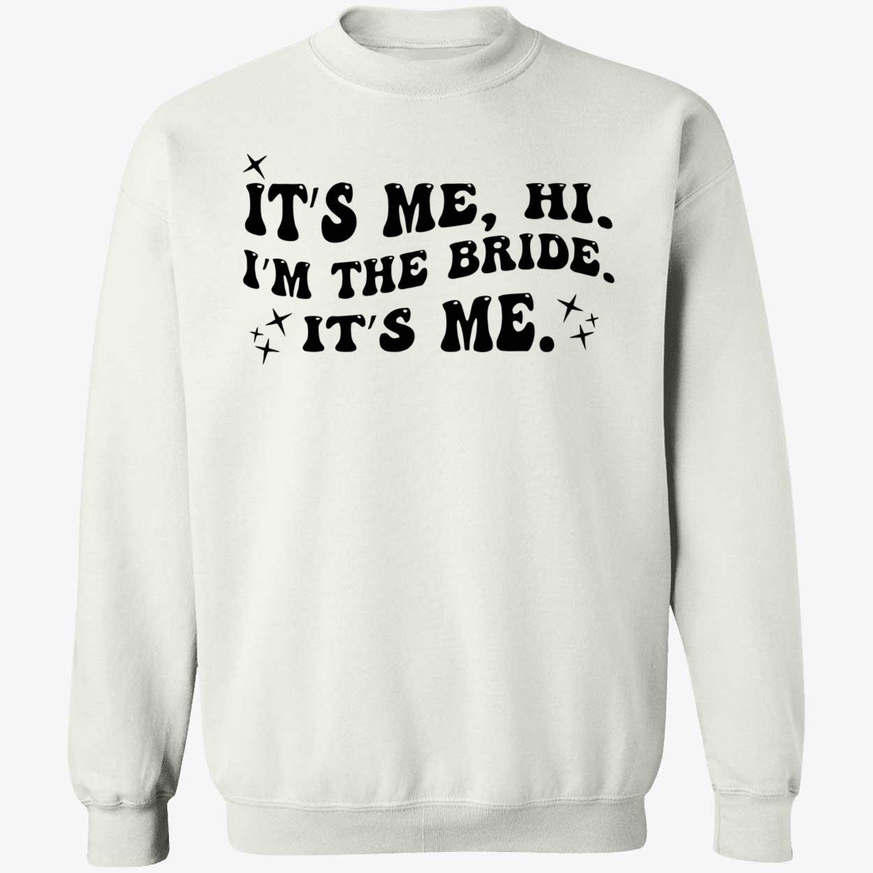 It’S Me Hi I’M The Bride It’S Me Shirt It’S Me Hi I’M The Bride It’S Me Shirt
