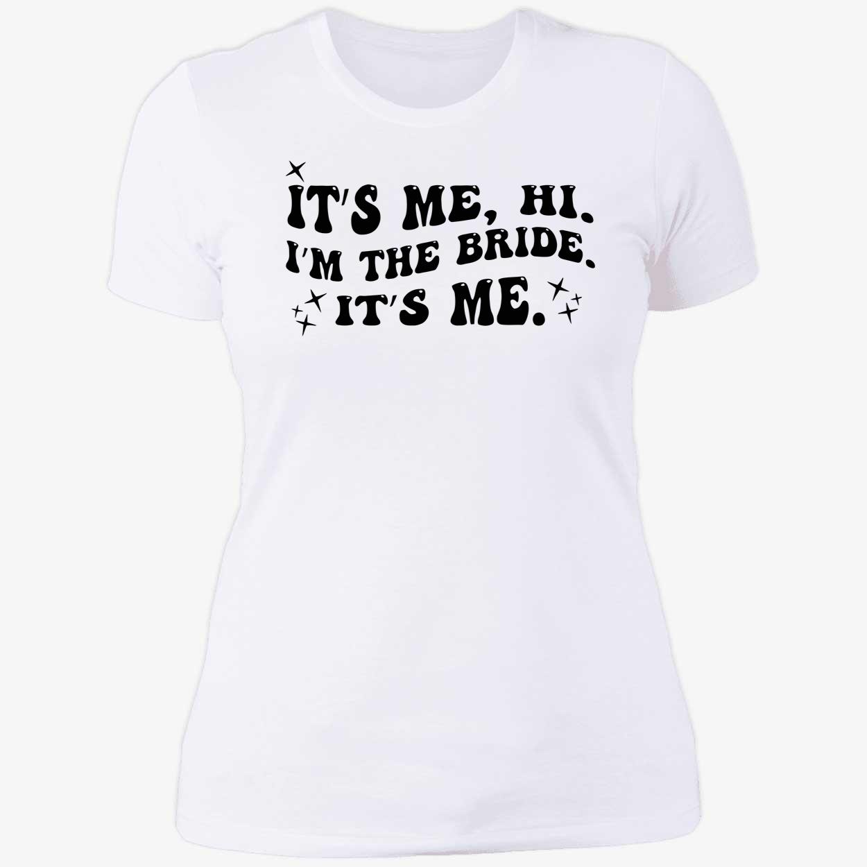 It’S Me Hi I’M The Bride It’S Me Shirt It’S Me Hi I’M The Bride It’S Me Shirt